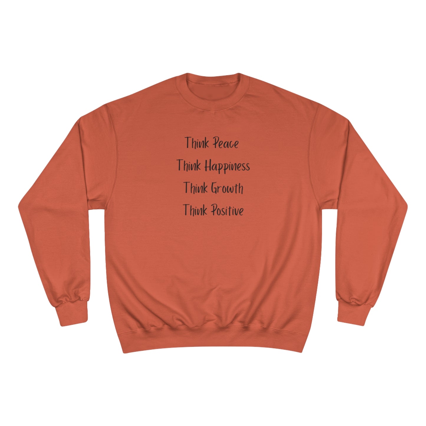 Think Peace Think Happiness Think Growth Think Positive Champion Sweatshirt