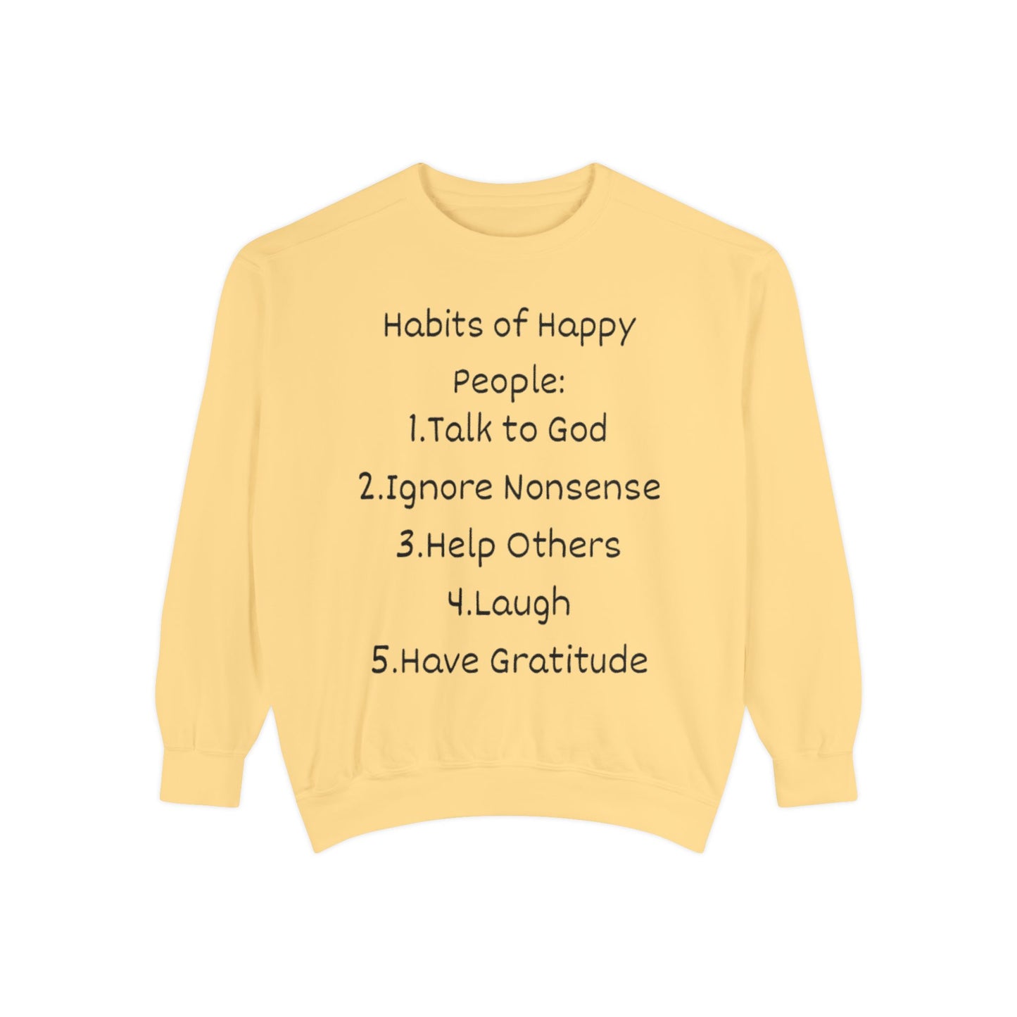 Habits of Happy People Unisex Garment-Dyed Sweatshirt