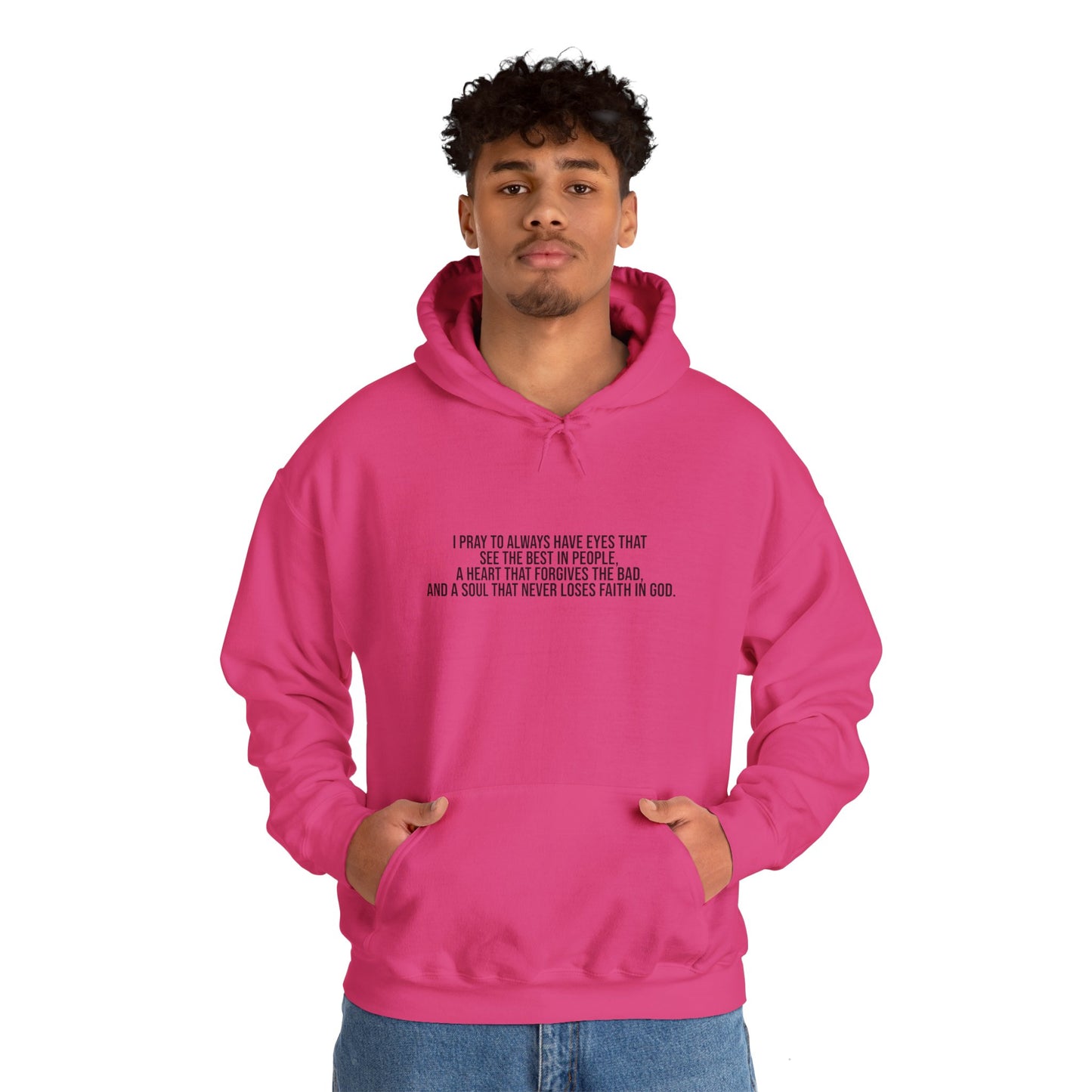 I Pray to Always Have Eyes That See The Best In People And A Soul That Never Loses Faith In God Unisex Heavy Blend™ Hooded Sweatshirt