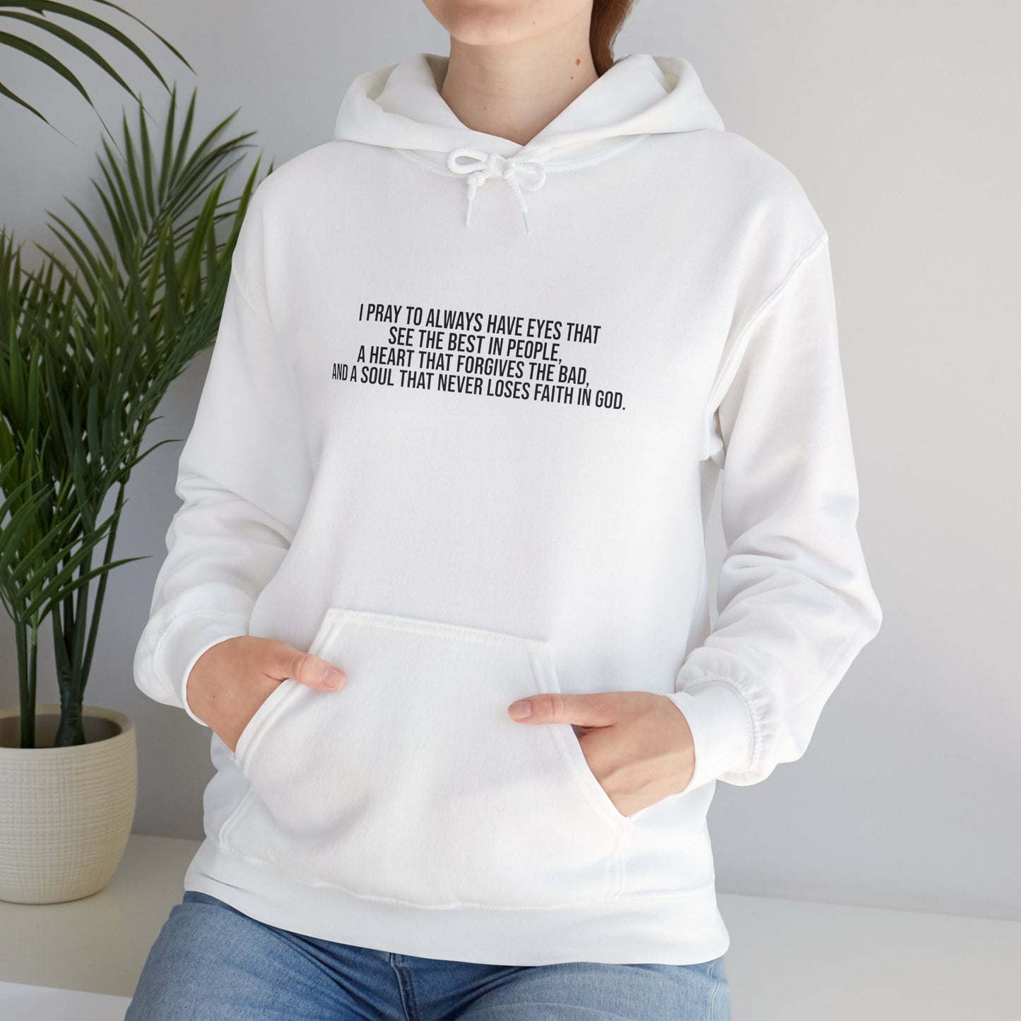 I Pray to Always Have Eyes That See The Best In People And A Soul That Never Loses Faith In God Unisex Heavy Blend™ Hooded Sweatshirt