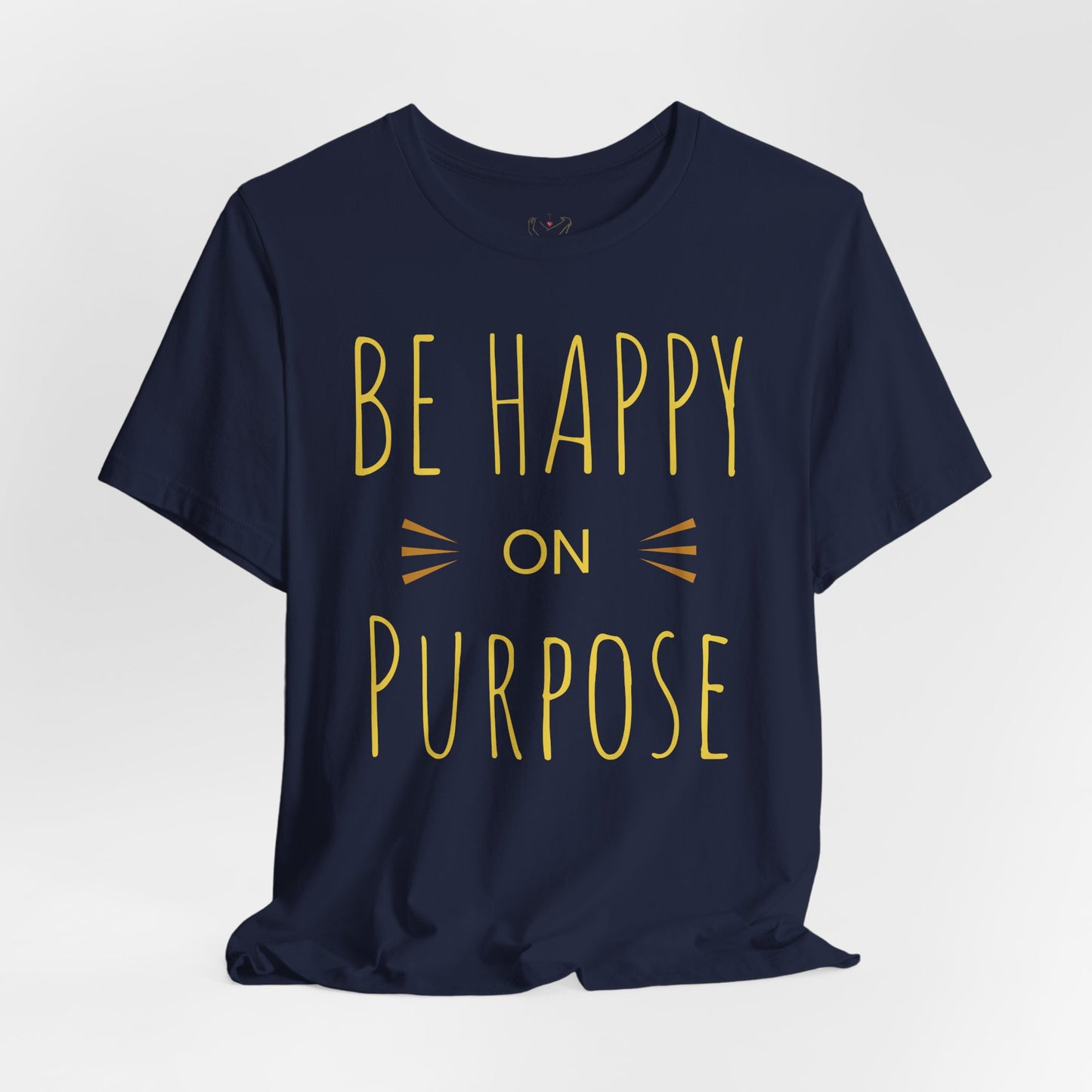 Be Happy On Purpose Unisex Jersey Short Sleeve Tee