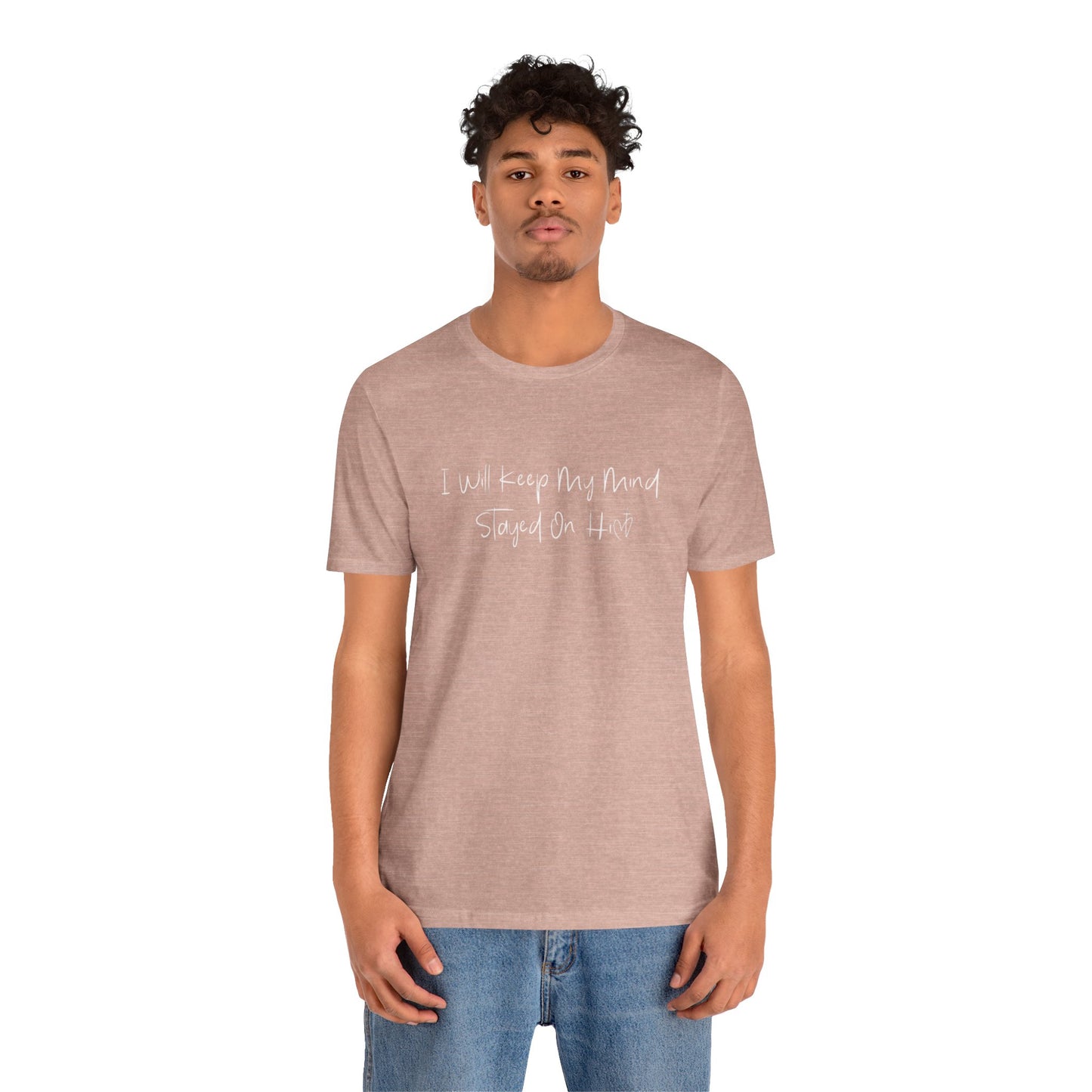 I Will Keep My Mind Stayed On Him Unisex Jersey Short Sleeve Tee