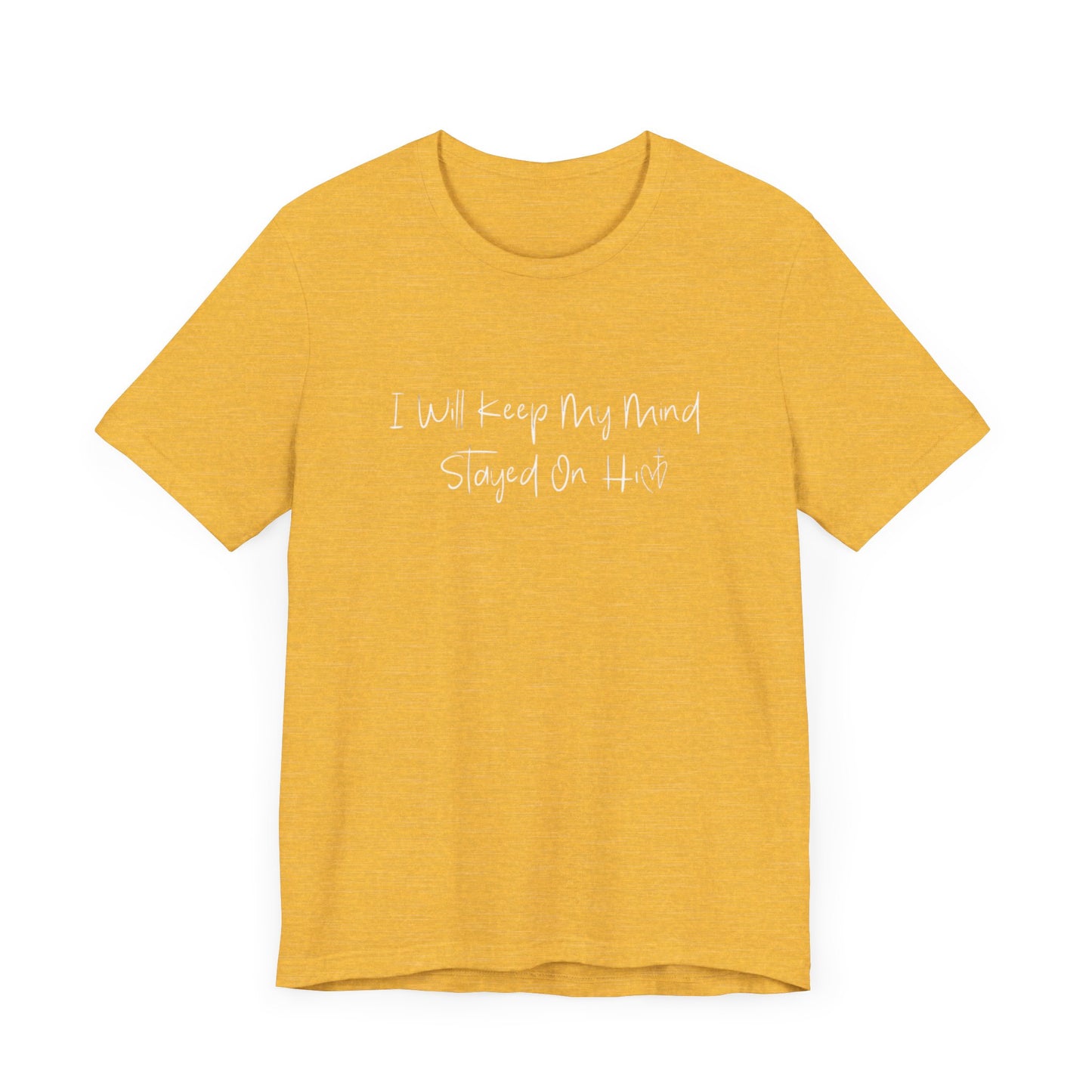 I Will Keep My Mind Stayed On Him Unisex Jersey Short Sleeve Tee