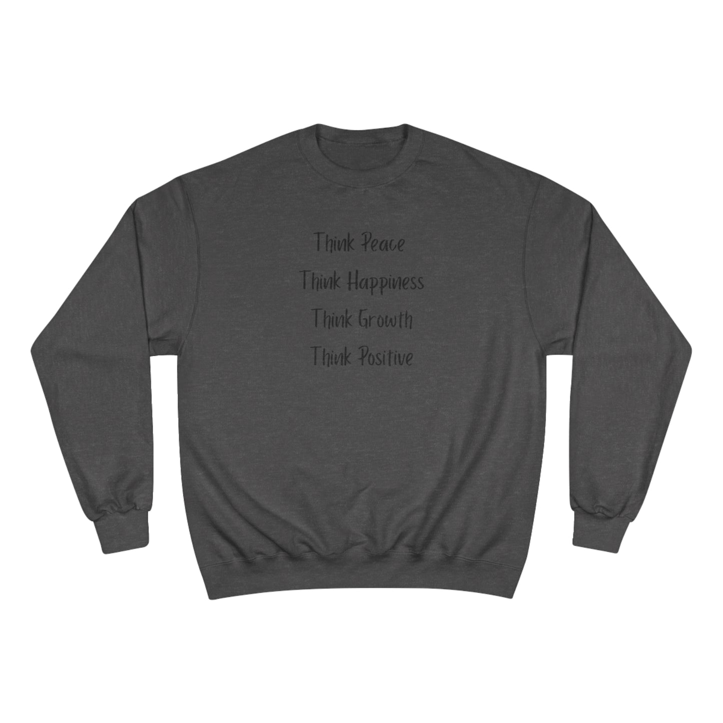 Think Peace Think Happiness Think Growth Think Positive Champion Sweatshirt