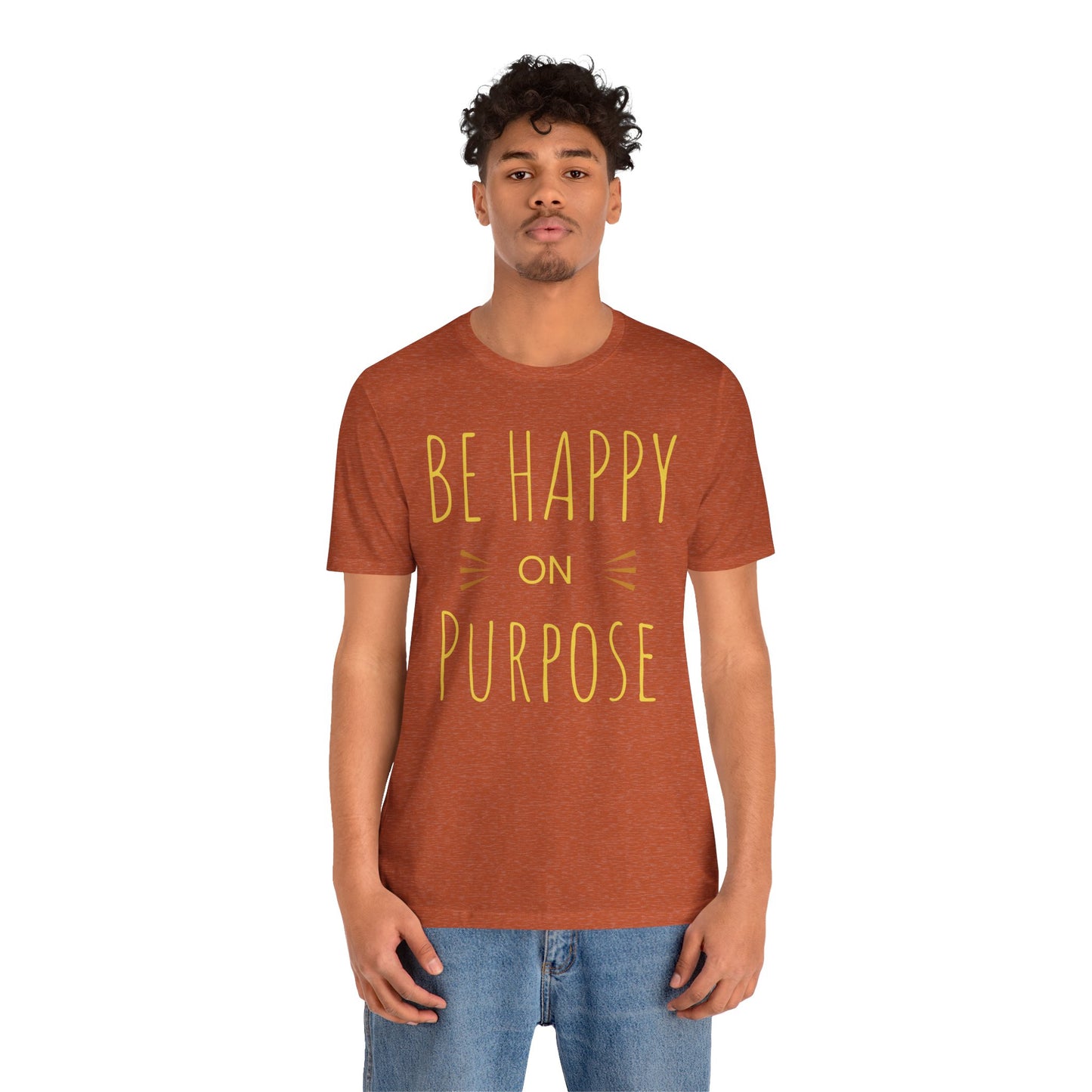 Be Happy On Purpose Unisex Jersey Short Sleeve Tee