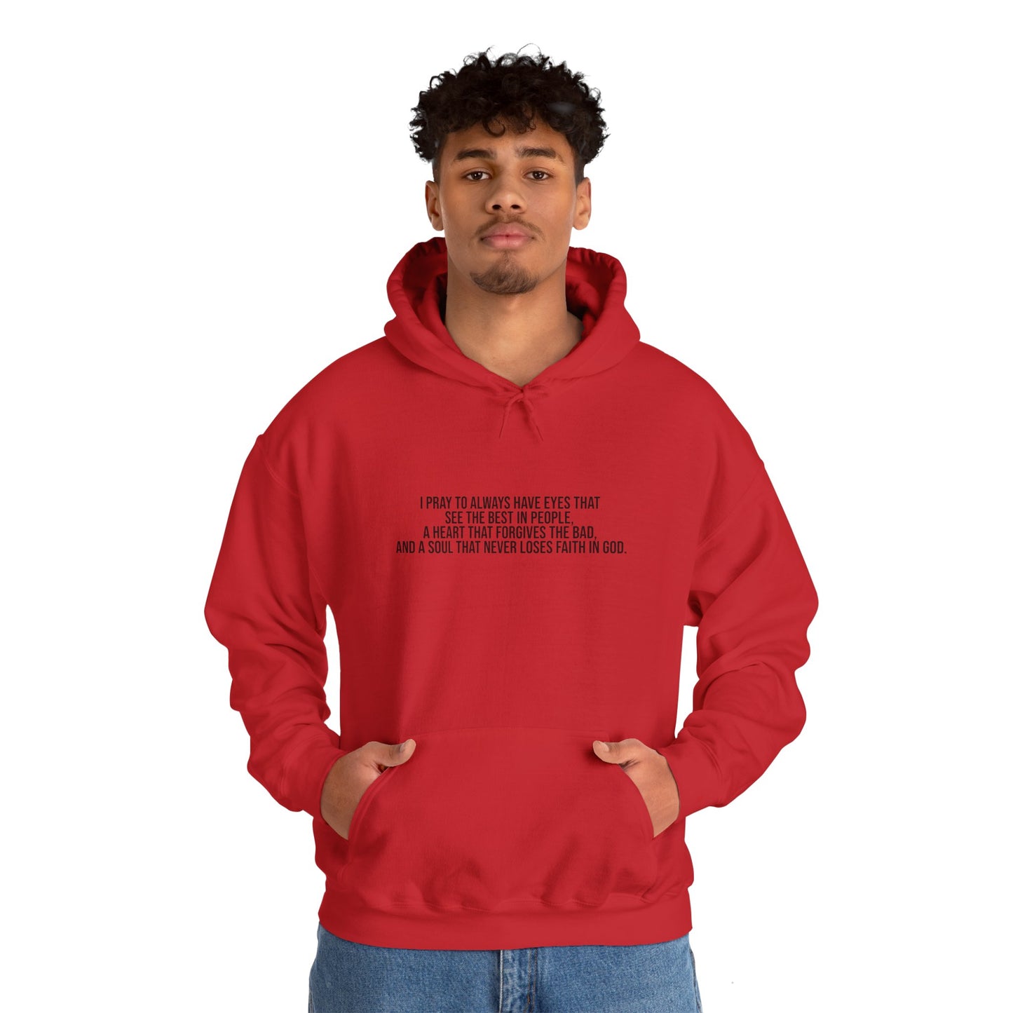 I Pray to Always Have Eyes That See The Best In People And A Soul That Never Loses Faith In God Unisex Heavy Blend™ Hooded Sweatshirt