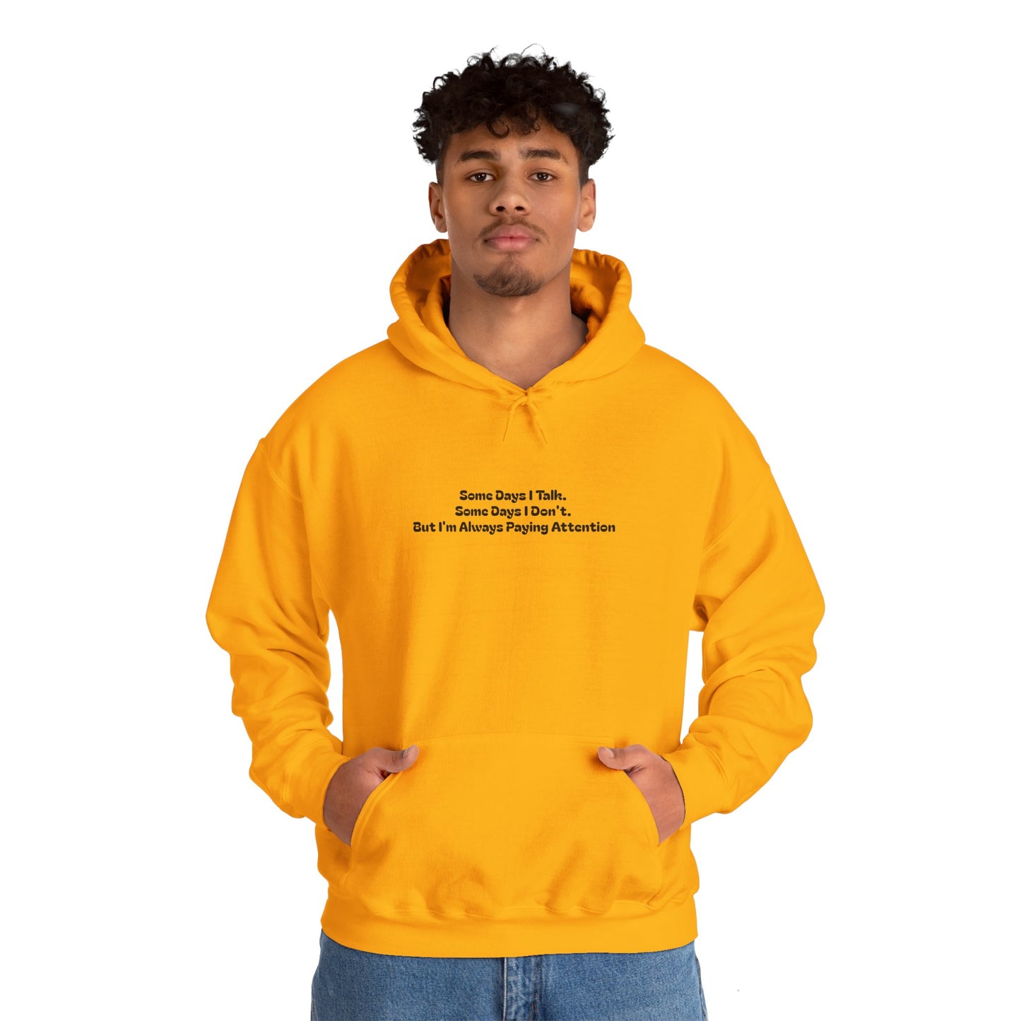 Some Days I Talk. Some Days I Don't. But I'm Always Paying Attention Unisex Heavy Blend™ Hooded Sweatshirt