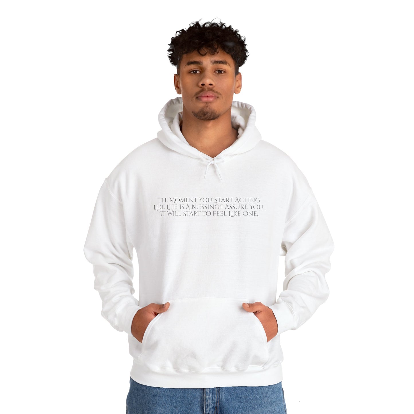 The Moment You Start Acting Like Life Is A Blessing Unisex Heavy Blend™ Hooded Sweatshirt