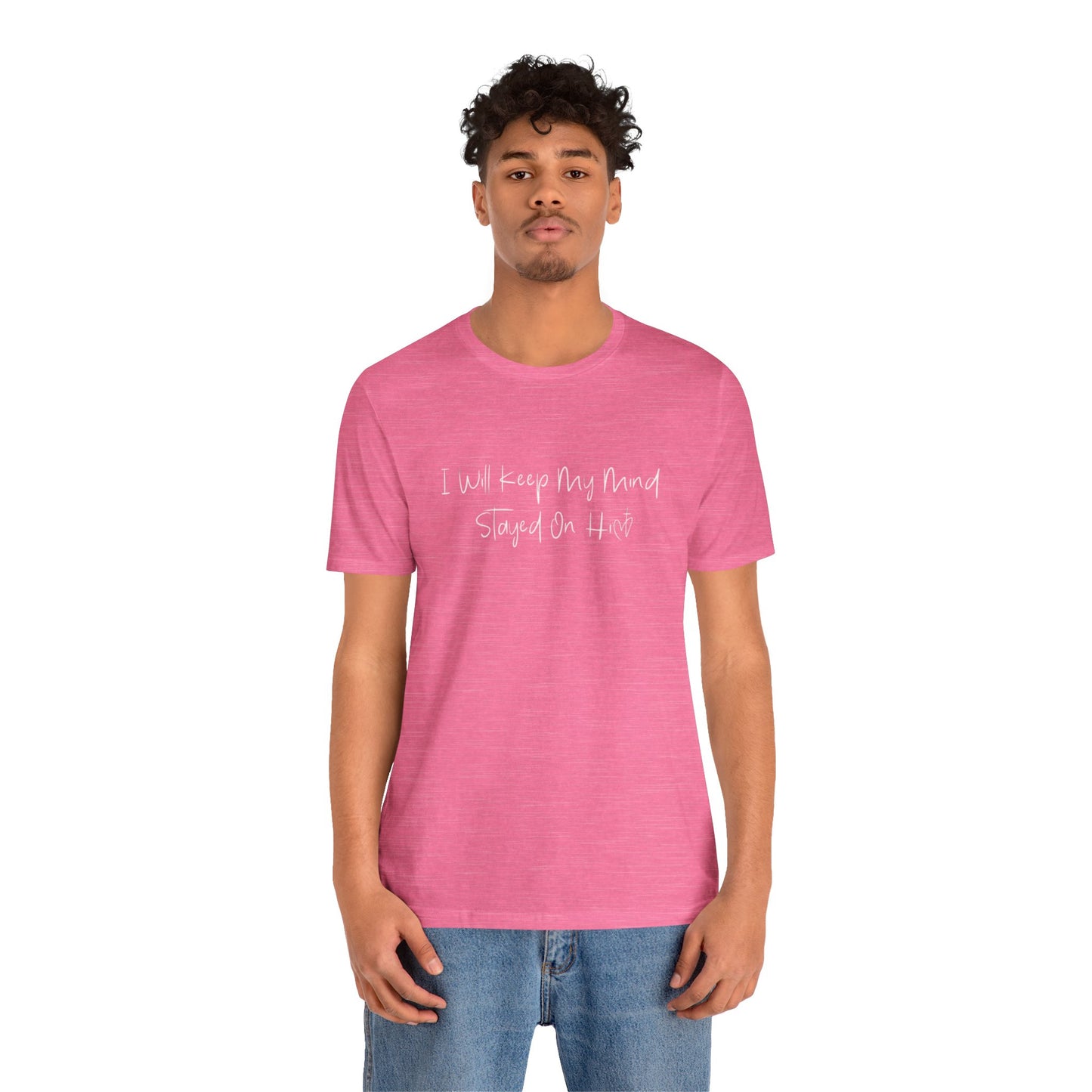 I Will Keep My Mind Stayed On Him Unisex Jersey Short Sleeve Tee