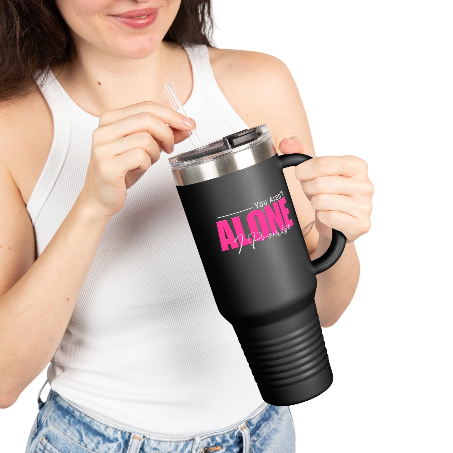 You Aren't Alone I Promise Insulated Travel Mug, 40oz