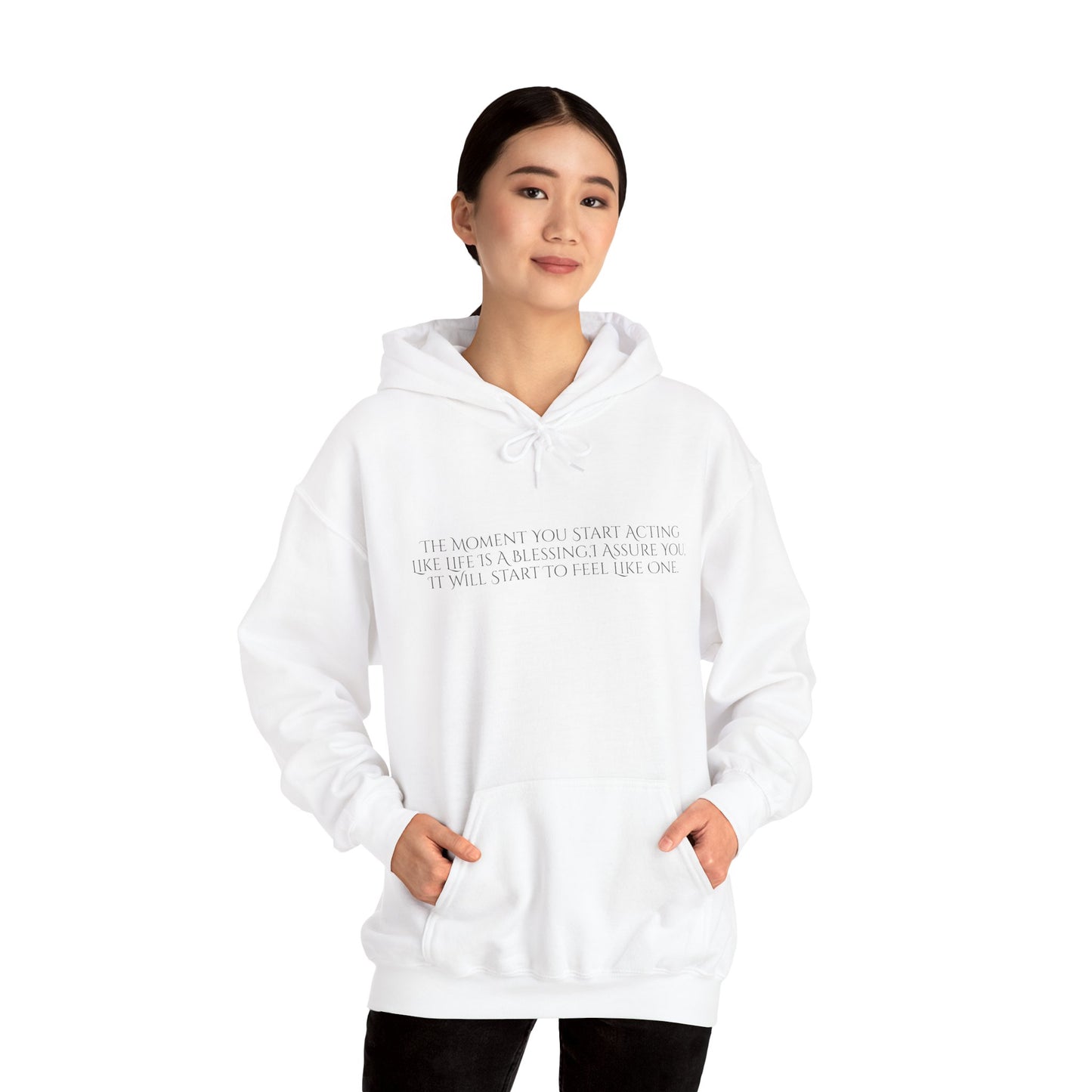 The Moment You Start Acting Like Life Is A Blessing Unisex Heavy Blend™ Hooded Sweatshirt