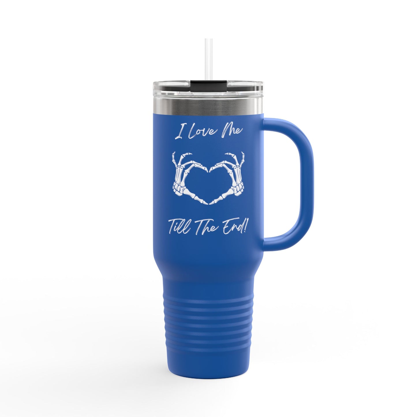 I Love Me Till The End Insulated Travel Mug, 40oz