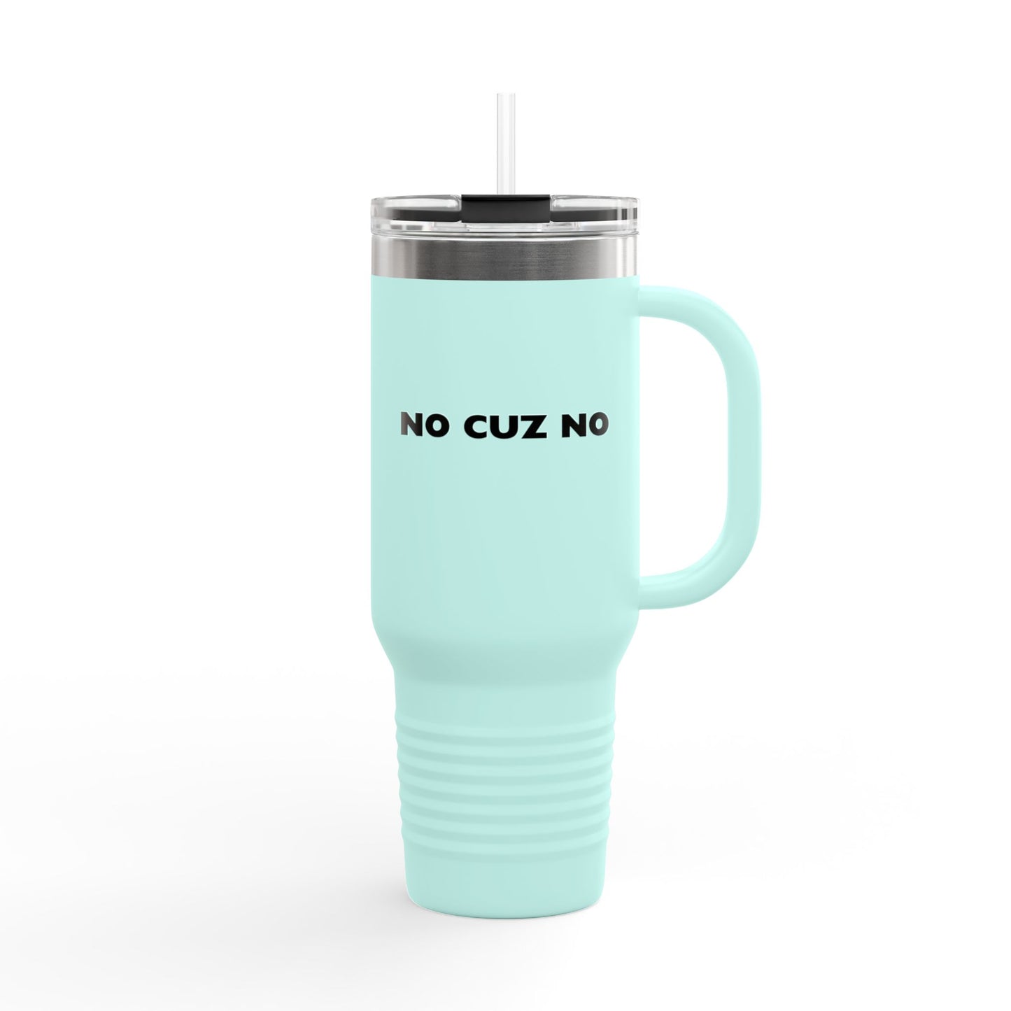 No Cuz No Insulated Travel Mug, 40oz