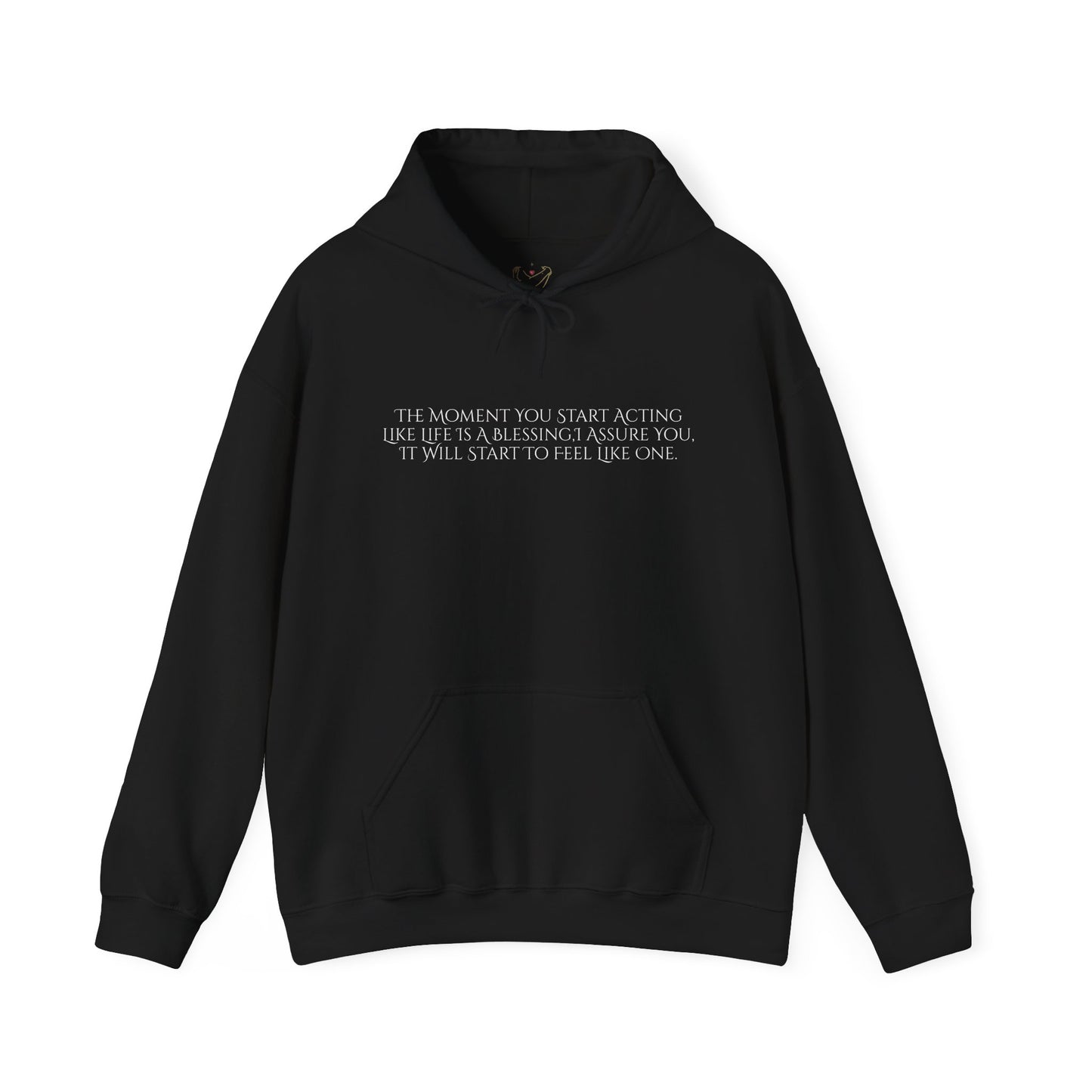 The Moment You Start Acting Like Life Is A Blessing Unisex Heavy Blend™ Hooded Sweatshirt