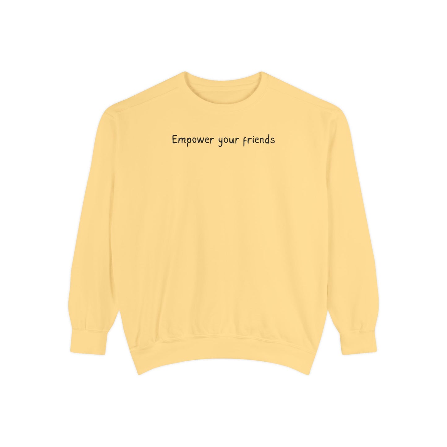 Empower Your Friends Unisex Garment-Dyed Sweatshirt