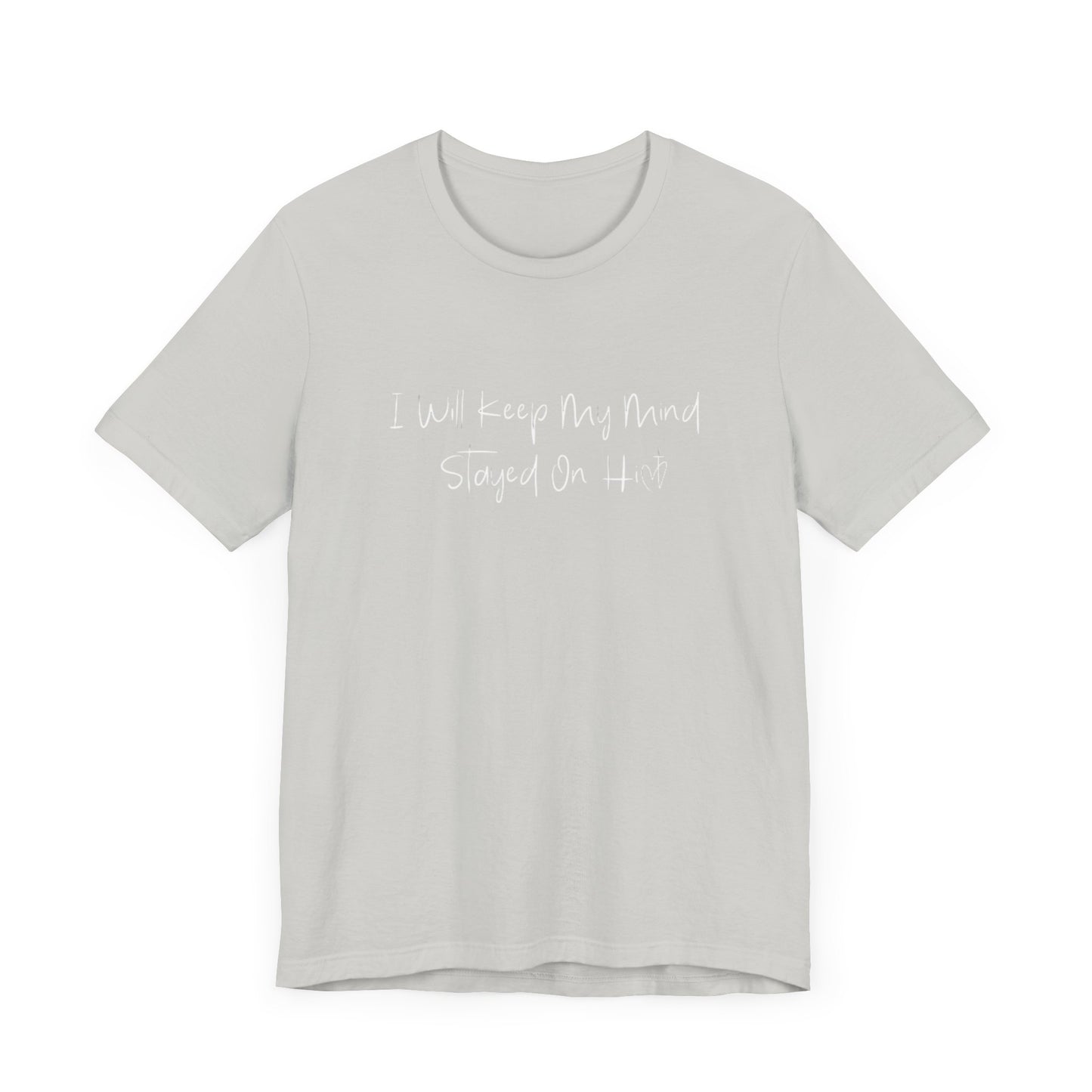 I Will Keep My Mind Stayed On Him Unisex Jersey Short Sleeve Tee