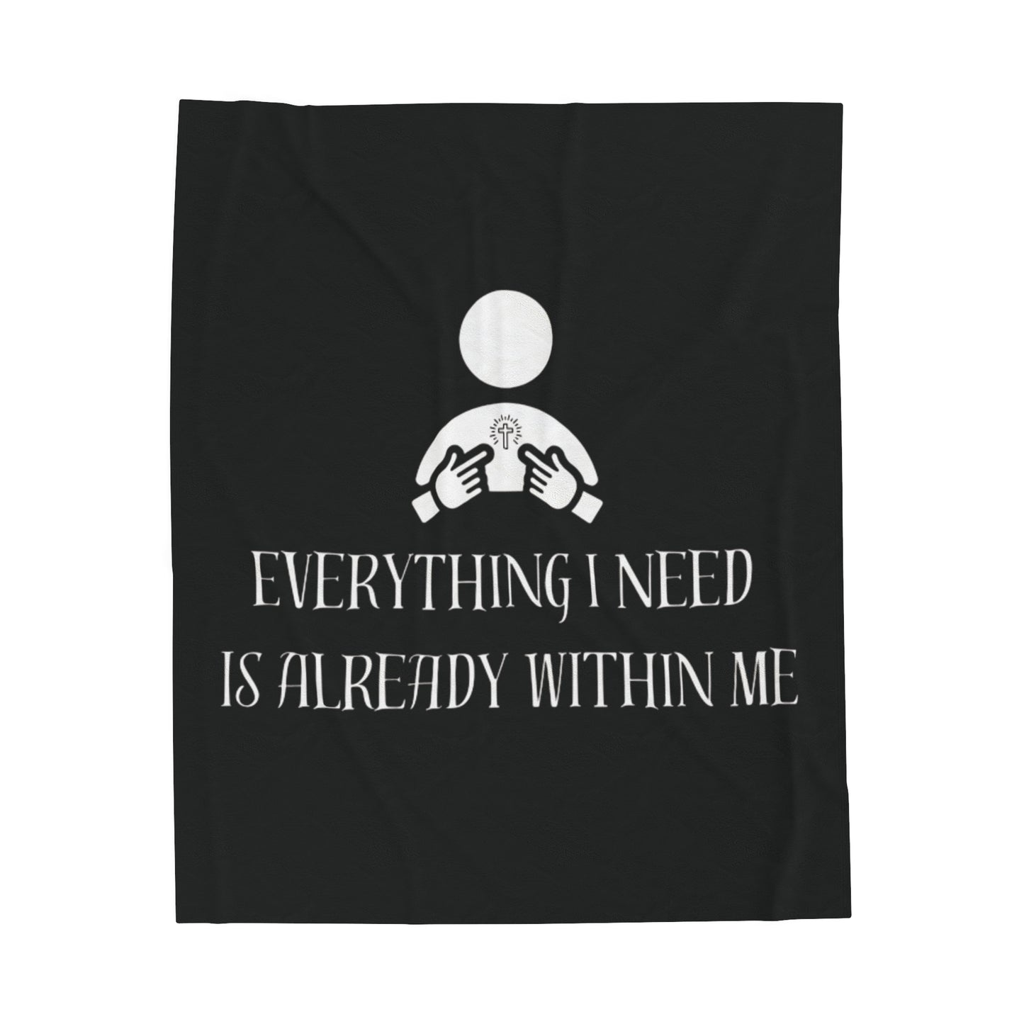 Everything I Need Is Already Within Me Velveteen Plush Blanket