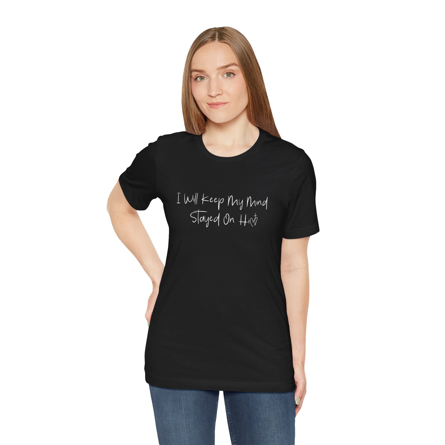 I Will Keep My Mind Stayed On Him Unisex Jersey Short Sleeve Tee