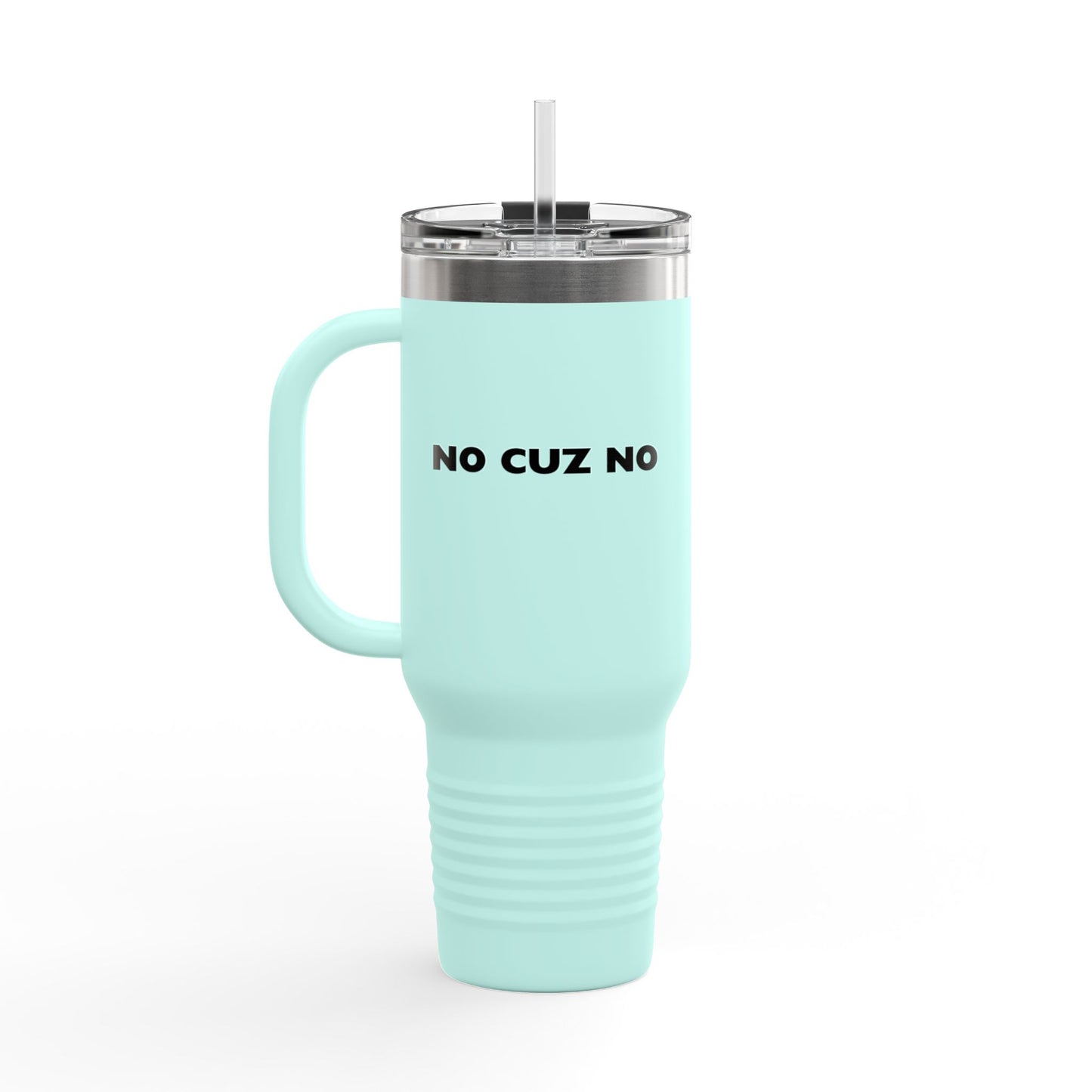 No Cuz No Insulated Travel Mug, 40oz