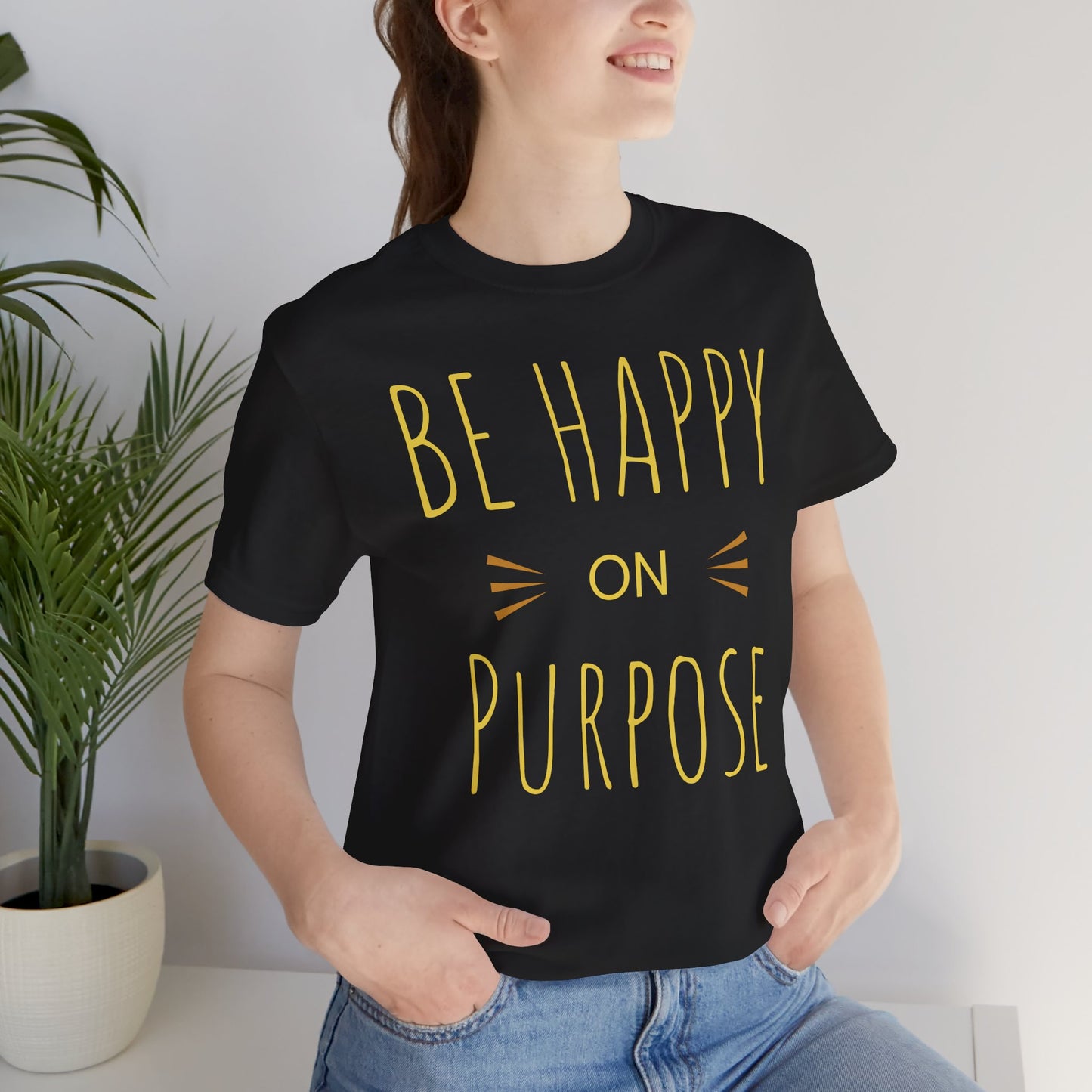 Be Happy On Purpose Unisex Jersey Short Sleeve Tee