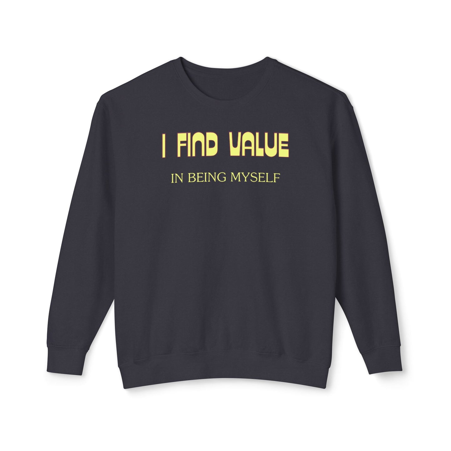 I Find Value In Being Myself Unisex Lightweight Crewneck Sweatshirt