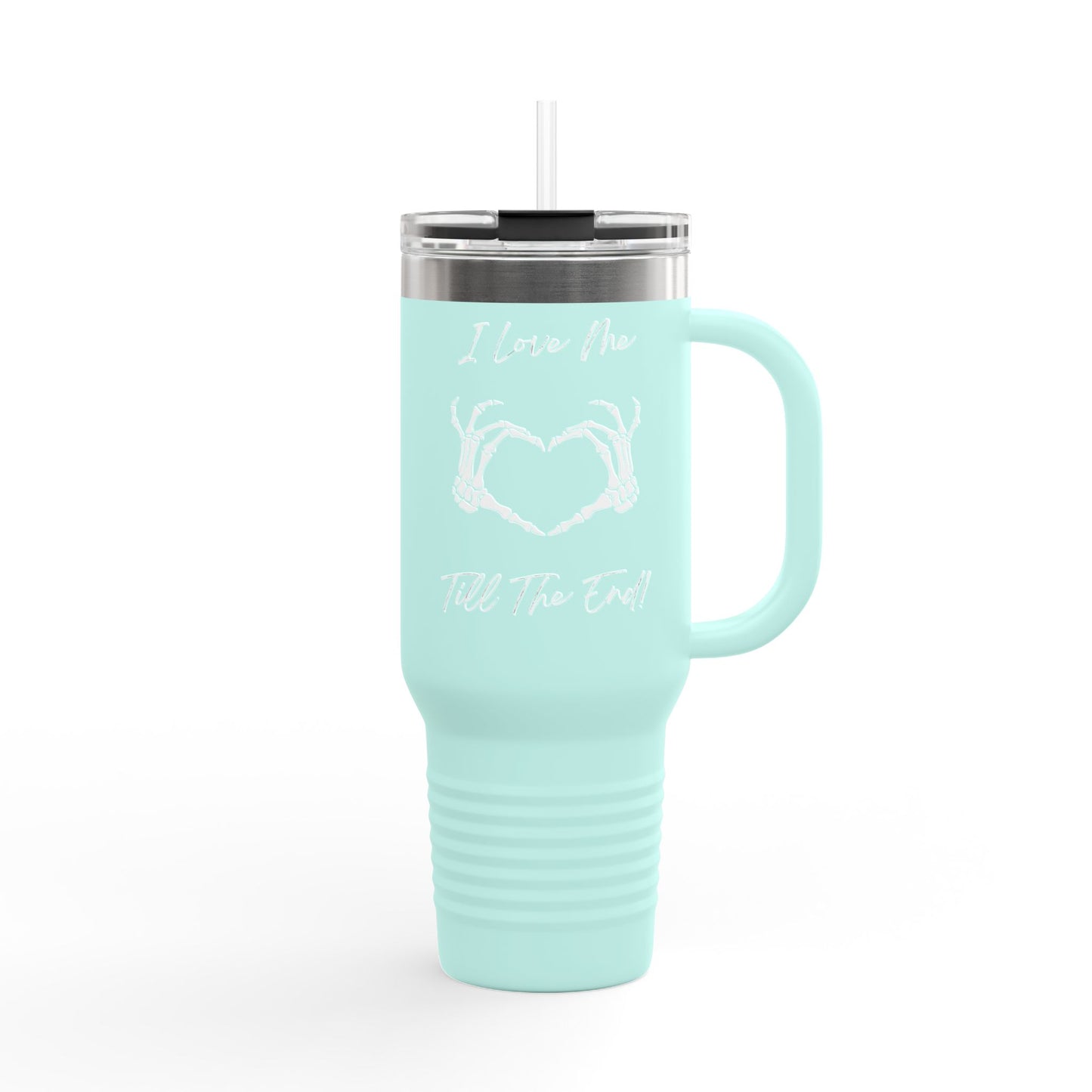 I Love Me Till The End Insulated Travel Mug, 40oz