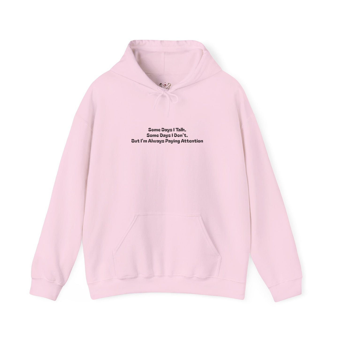 Some Days I Talk. Some Days I Don't. But I'm Always Paying Attention Unisex Heavy Blend™ Hooded Sweatshirt