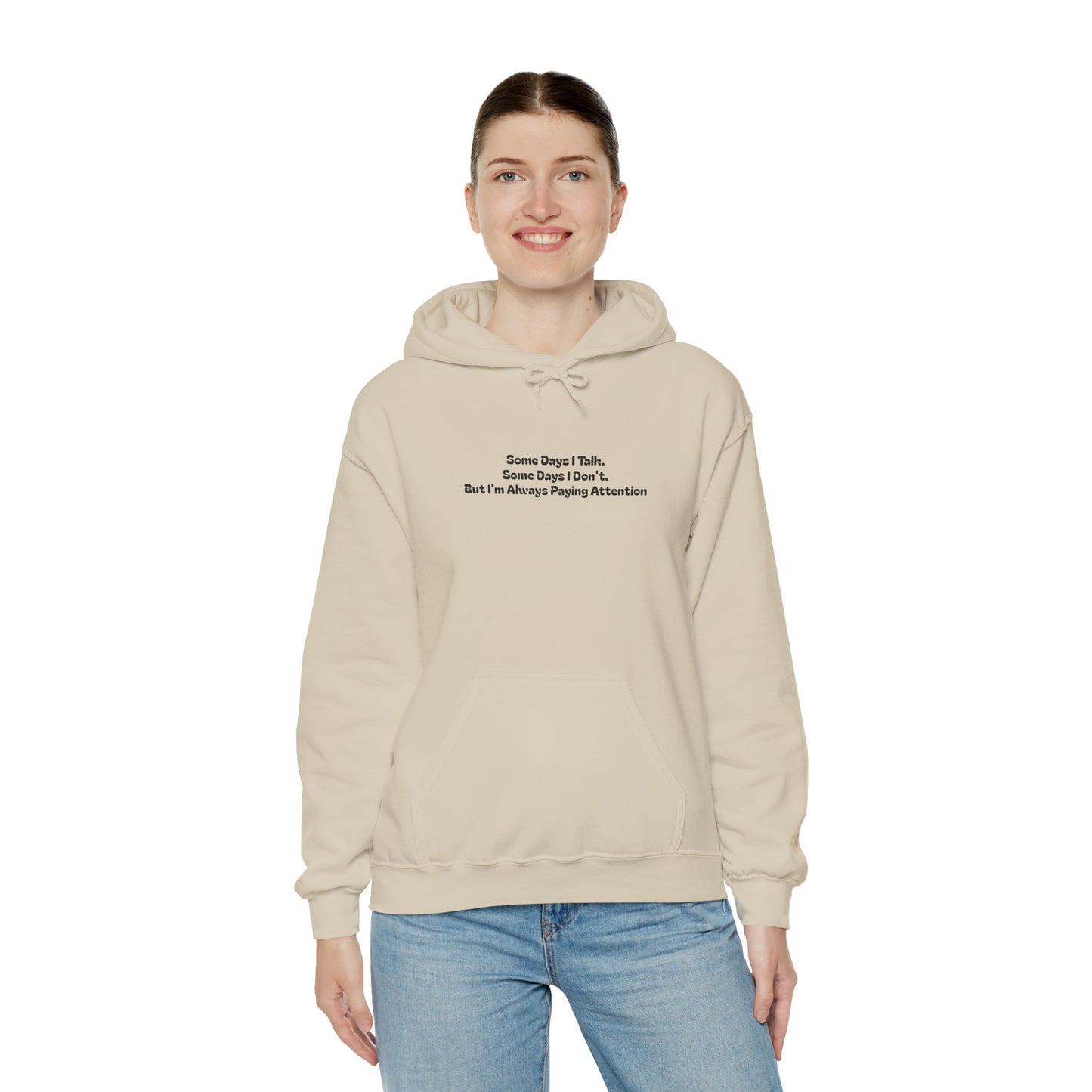 Some Days I Talk. Some Days I Don't. But I'm Always Paying Attention Unisex Heavy Blend™ Hooded Sweatshirt