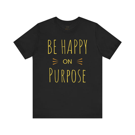Be Happy On Purpose Unisex Jersey Short Sleeve Tee