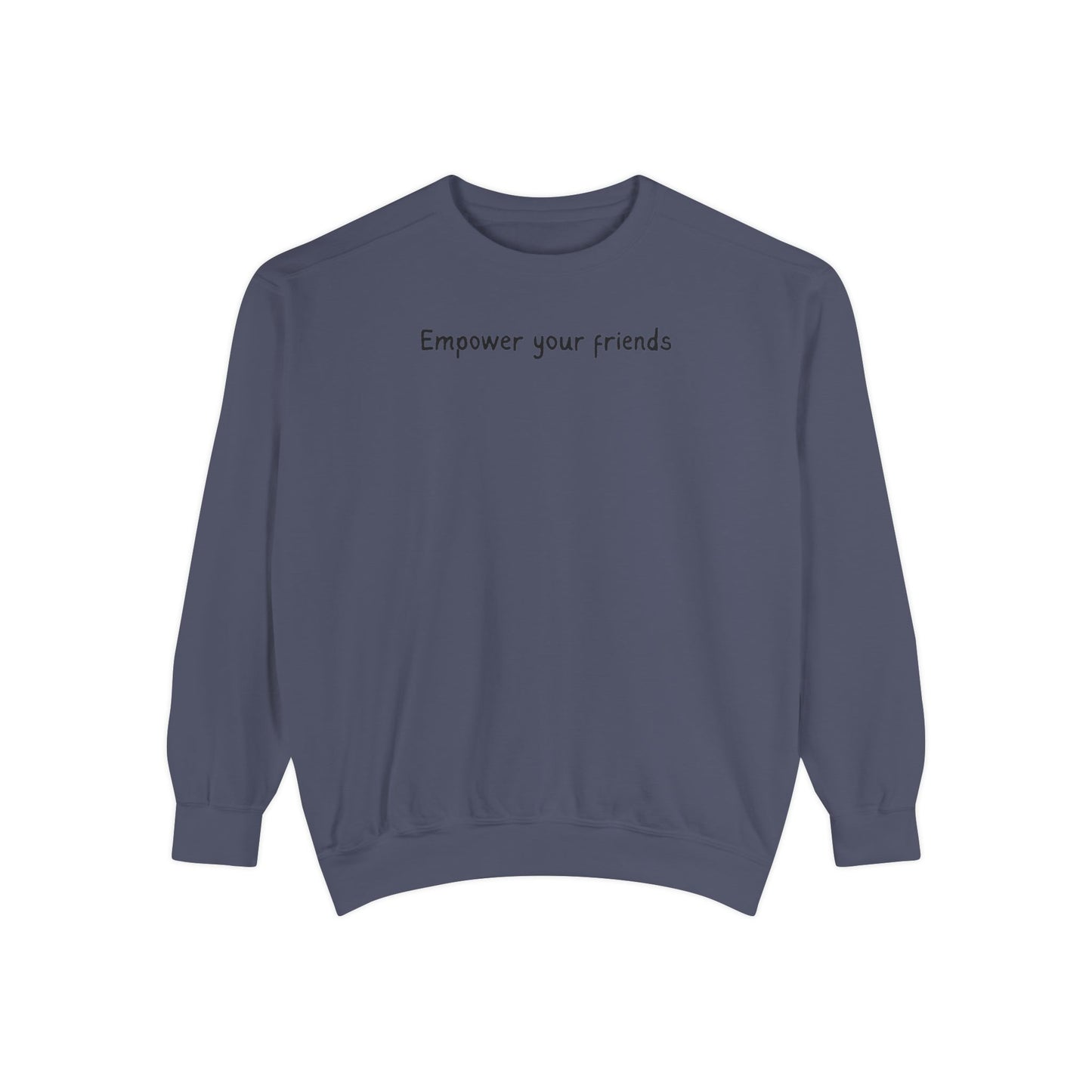 Empower Your Friends Unisex Garment-Dyed Sweatshirt