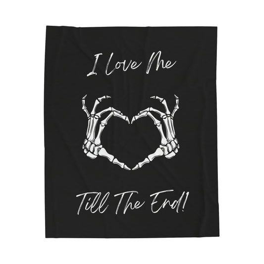 I Love Me Till The End Velveteen Plush Blanket