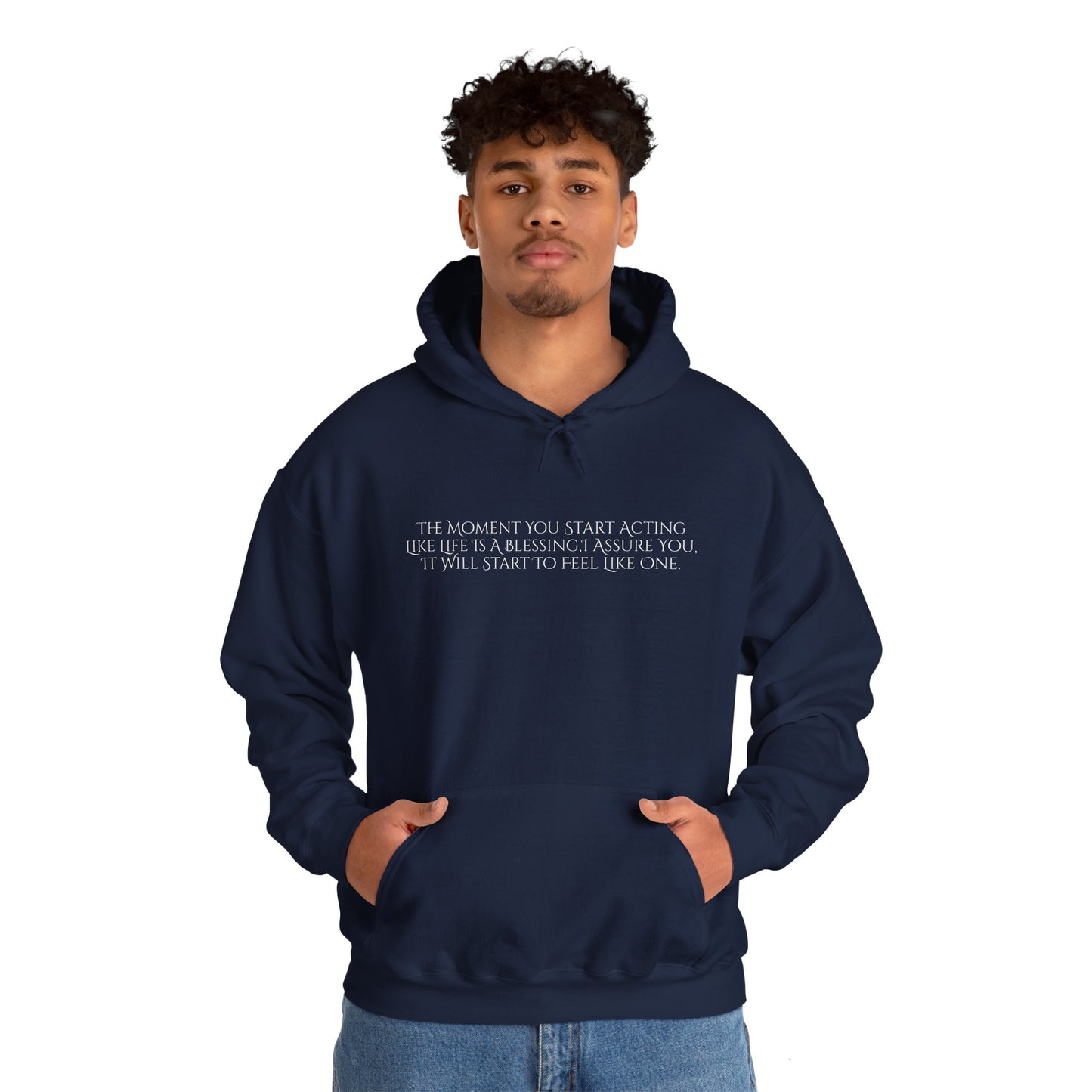 The Moment You Start Acting Like Life Is A Blessing Unisex Heavy Blend™ Hooded Sweatshirt