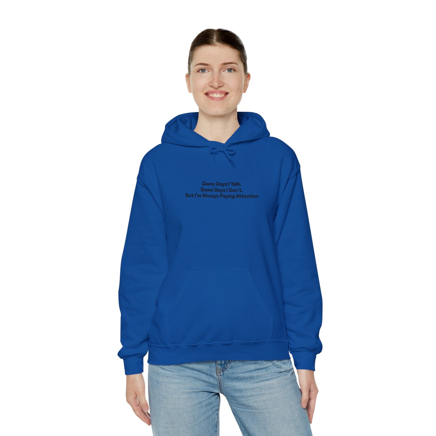 Some Days I Talk. Some Days I Don't. But I'm Always Paying Attention Unisex Heavy Blend™ Hooded Sweatshirt