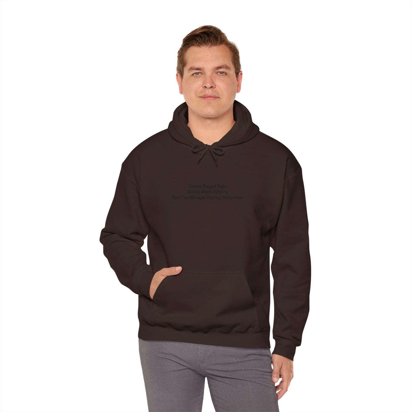 Some Days I Talk. Some Days I Don't. But I'm Always Paying Attention Unisex Heavy Blend™ Hooded Sweatshirt