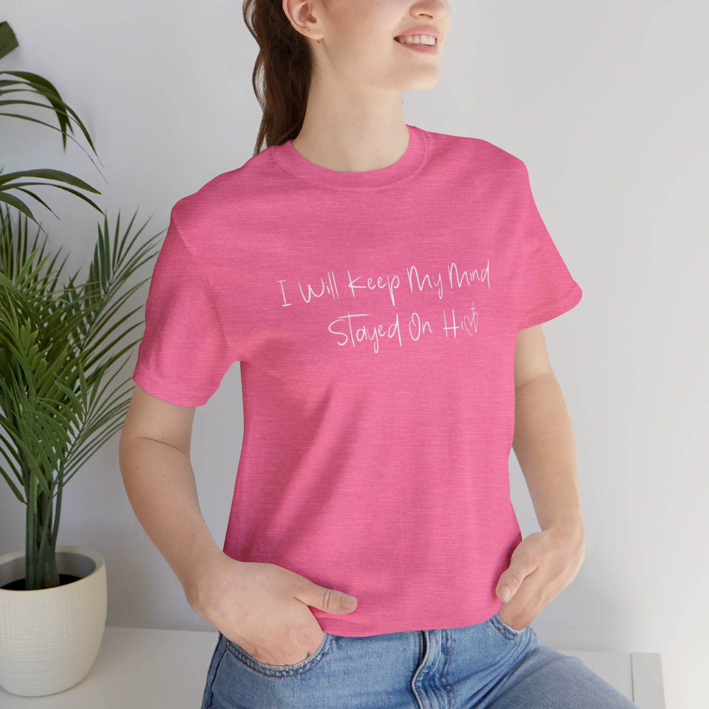 I Will Keep My Mind Stayed On Him Unisex Jersey Short Sleeve Tee