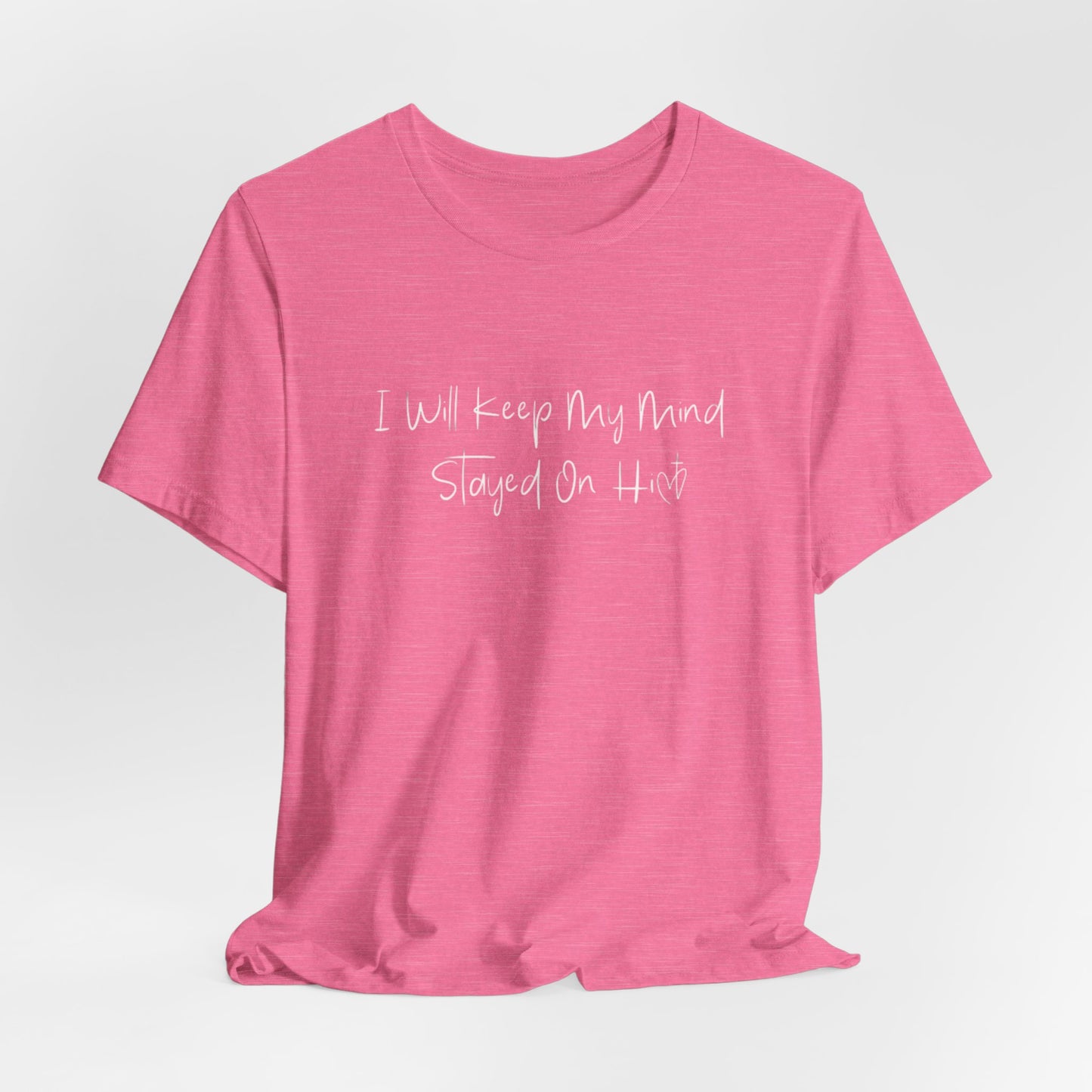 I Will Keep My Mind Stayed On Him Unisex Jersey Short Sleeve Tee