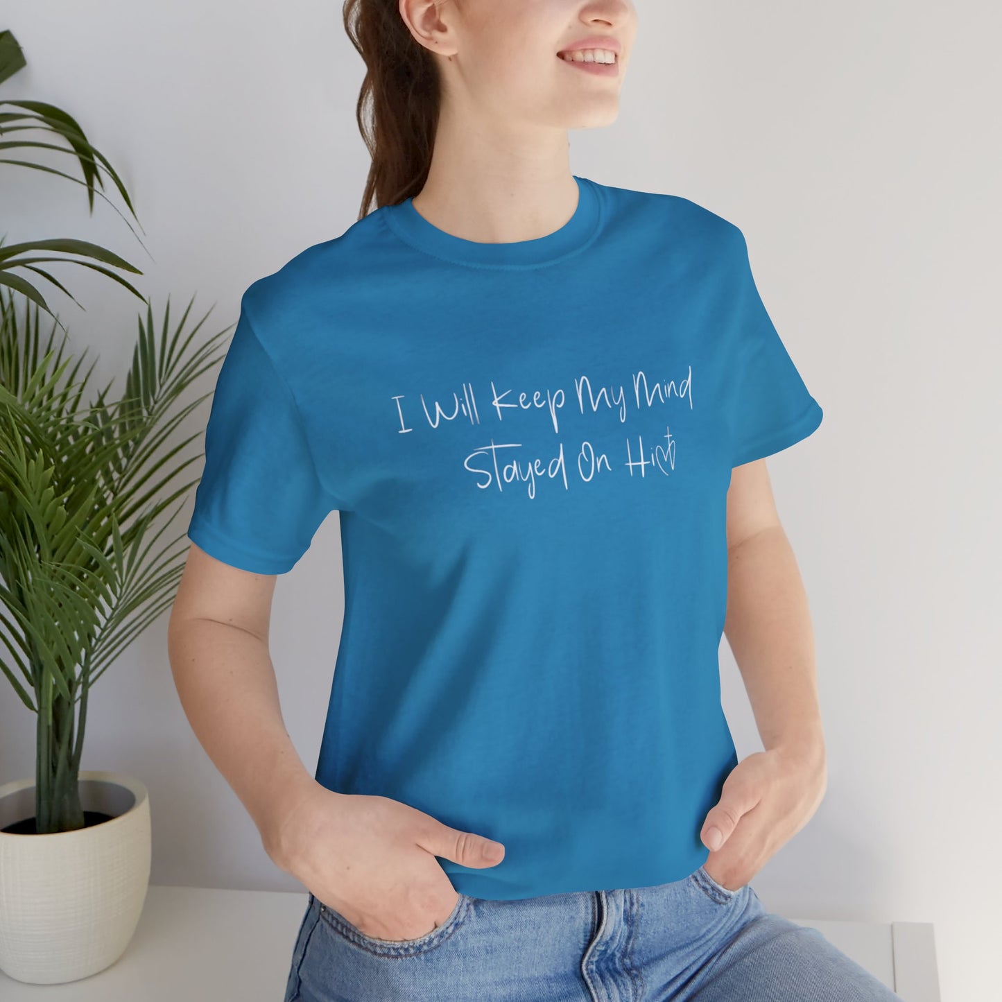 I Will Keep My Mind Stayed On Him Unisex Jersey Short Sleeve Tee