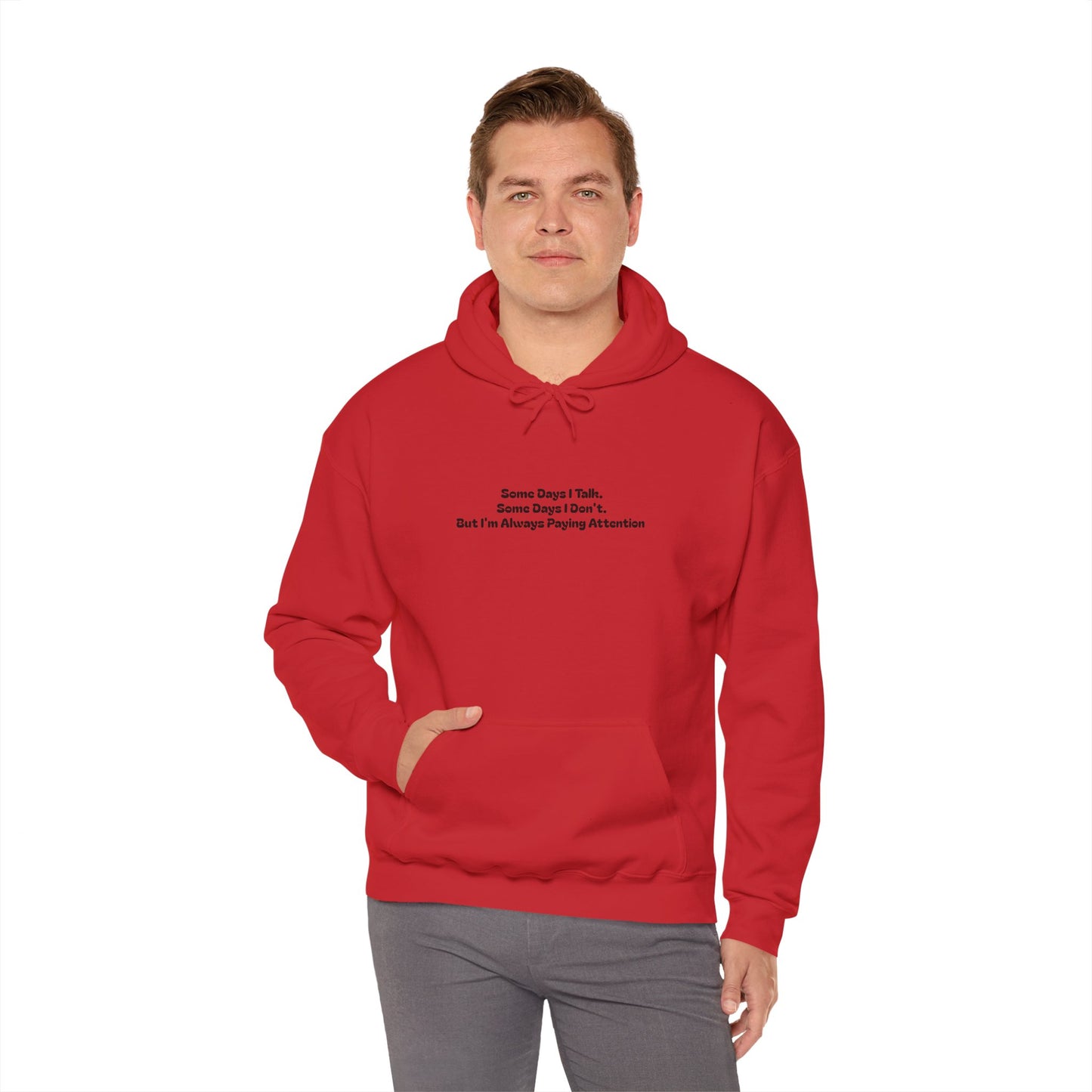 Some Days I Talk. Some Days I Don't. But I'm Always Paying Attention Unisex Heavy Blend™ Hooded Sweatshirt