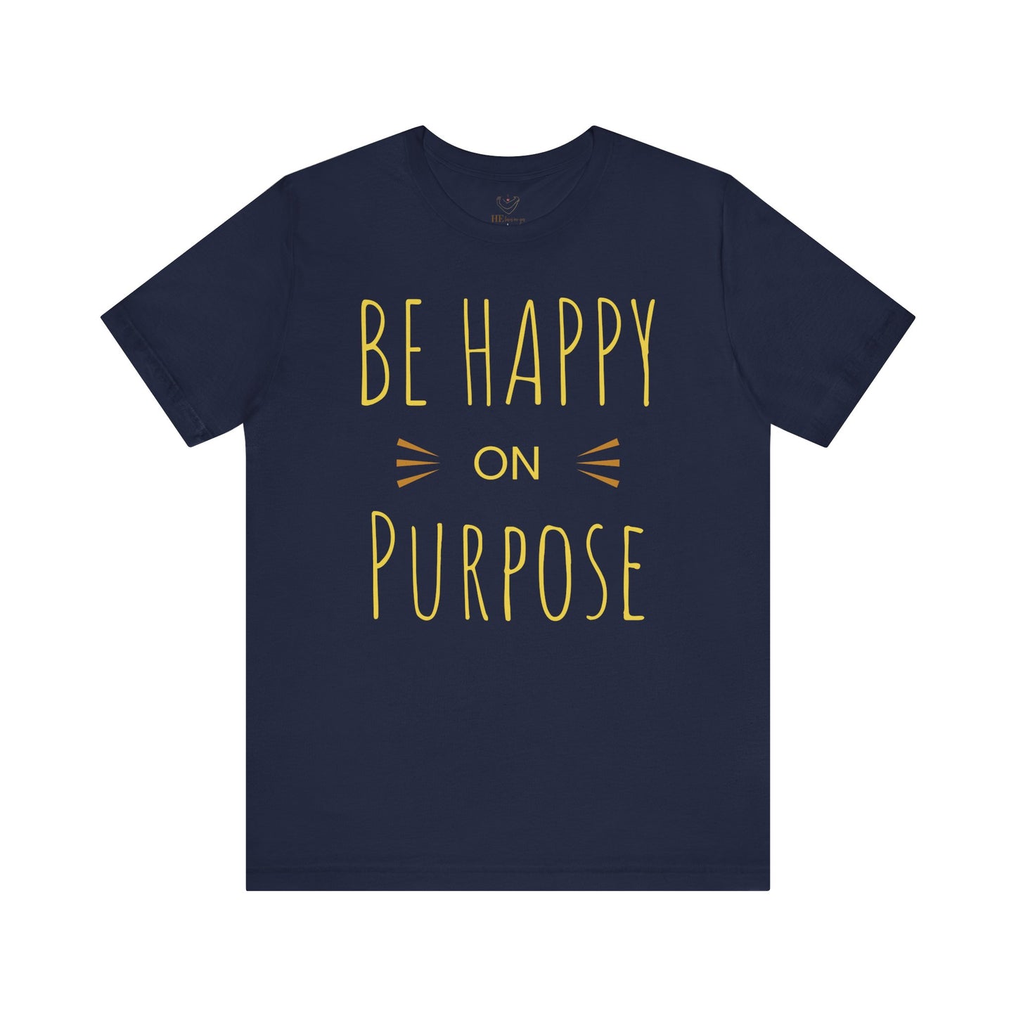 Be Happy On Purpose Unisex Jersey Short Sleeve Tee