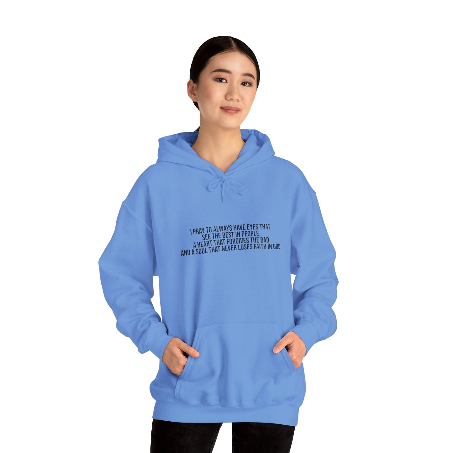 I Pray to Always Have Eyes That See The Best In People And A Soul That Never Loses Faith In God Unisex Heavy Blend™ Hooded Sweatshirt