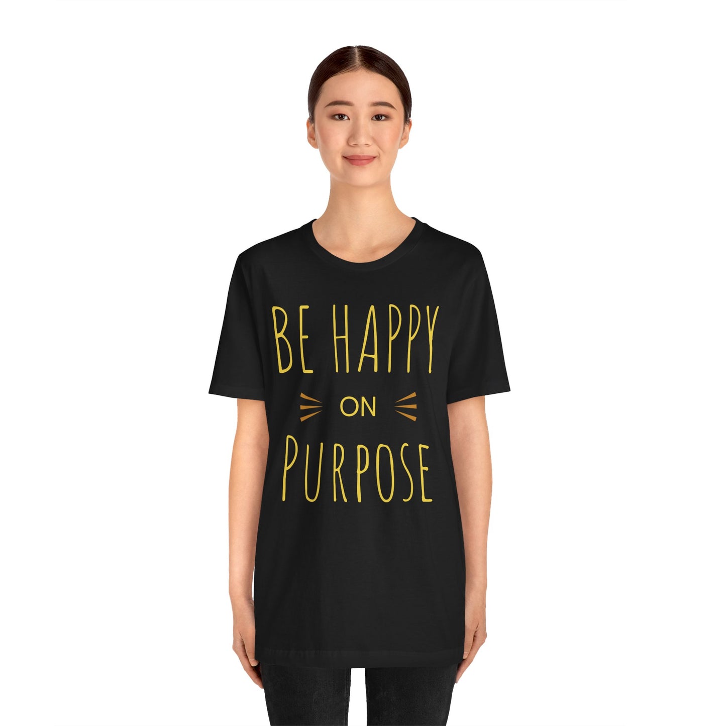 Be Happy On Purpose Unisex Jersey Short Sleeve Tee