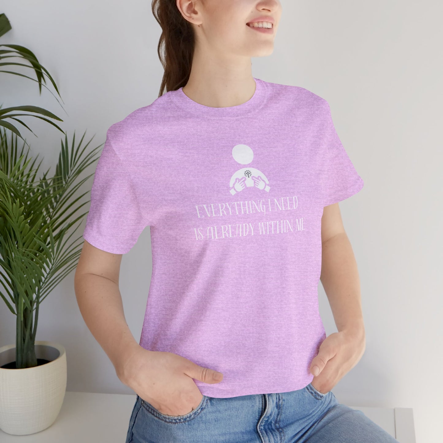 Everything I Need Is Already Within Me Unisex Jersey Short Sleeve Tee