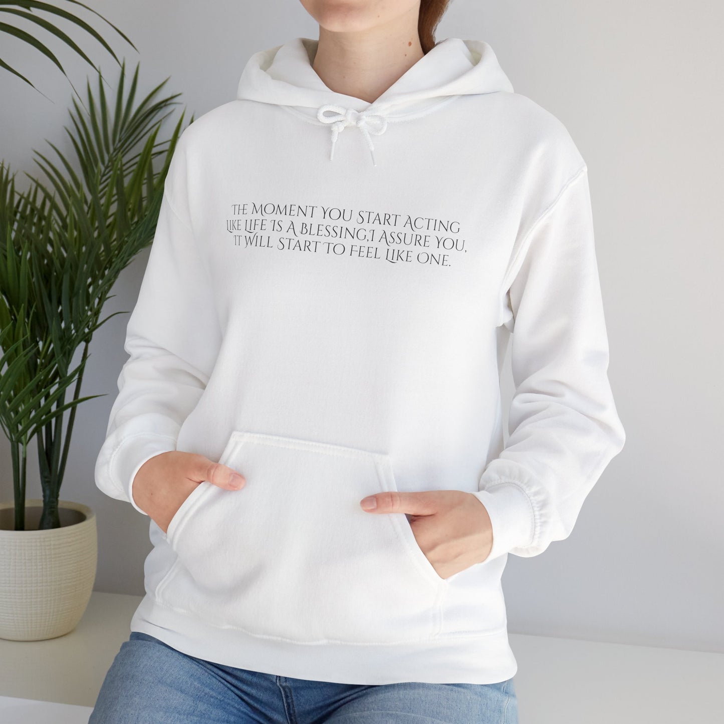 The Moment You Start Acting Like Life Is A Blessing Unisex Heavy Blend™ Hooded Sweatshirt