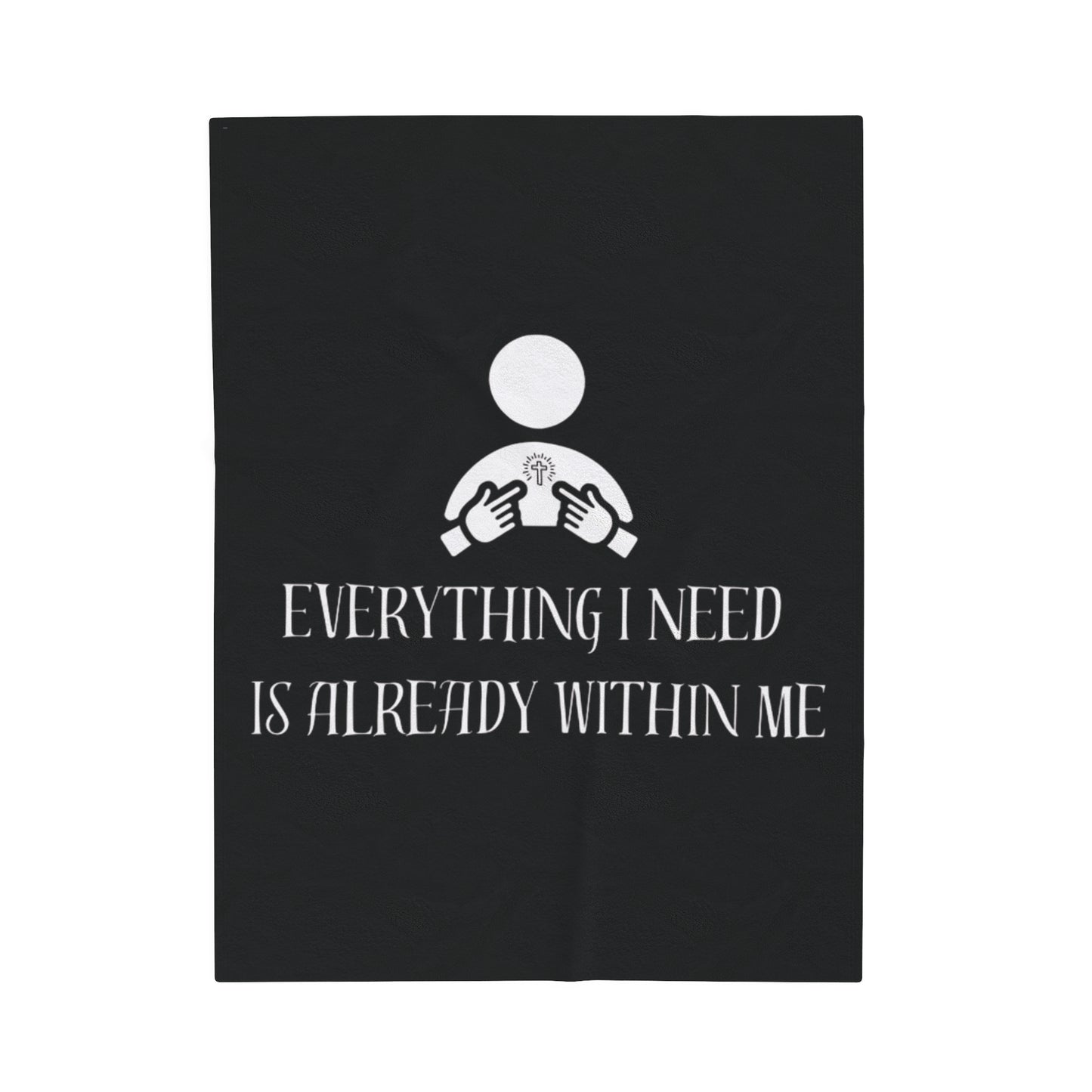 Everything I Need Is Already Within Me Velveteen Plush Blanket