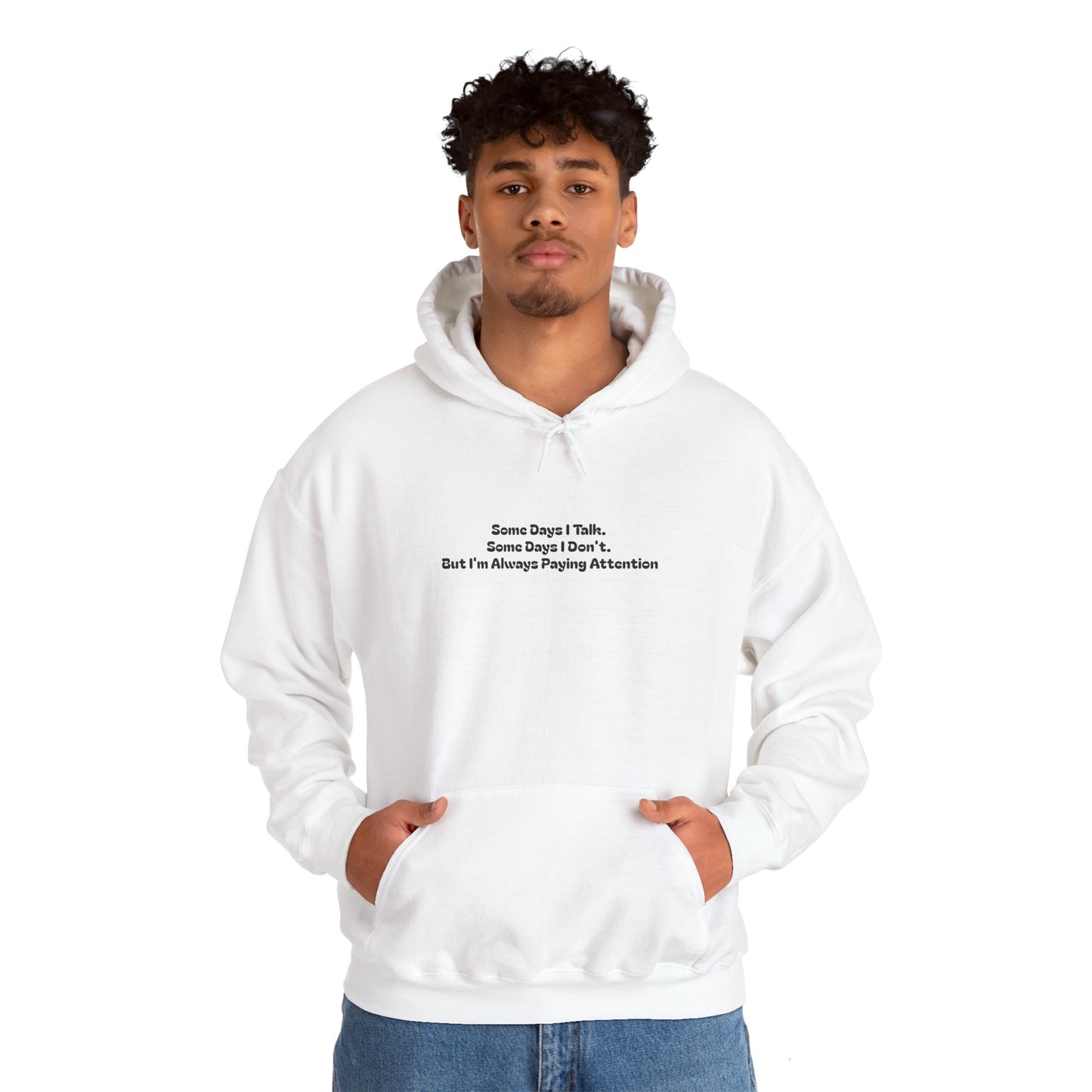 Some Days I Talk. Some Days I Don't. But I'm Always Paying Attention Unisex Heavy Blend™ Hooded Sweatshirt