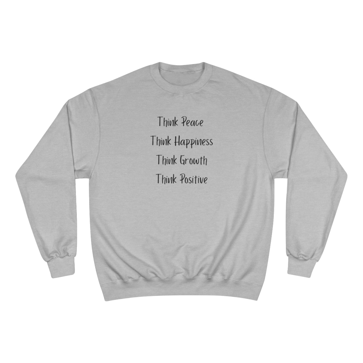 Think Peace Think Happiness Think Growth Think Positive Champion Sweatshirt