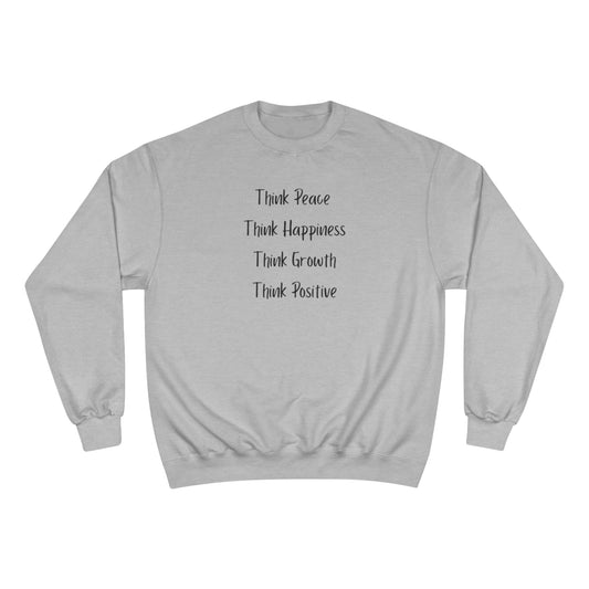 Think Peace Think Happiness Think Growth Think Positive Champion Sweatshirt