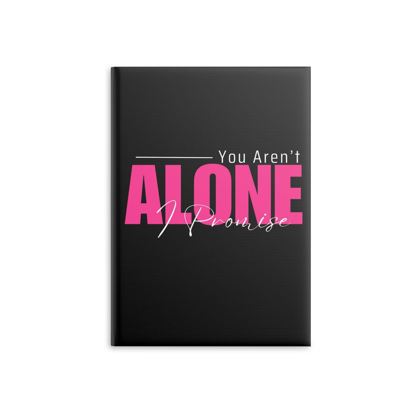 You Aren't Alone I Promise Hardcover Notebook with Puffy Covers