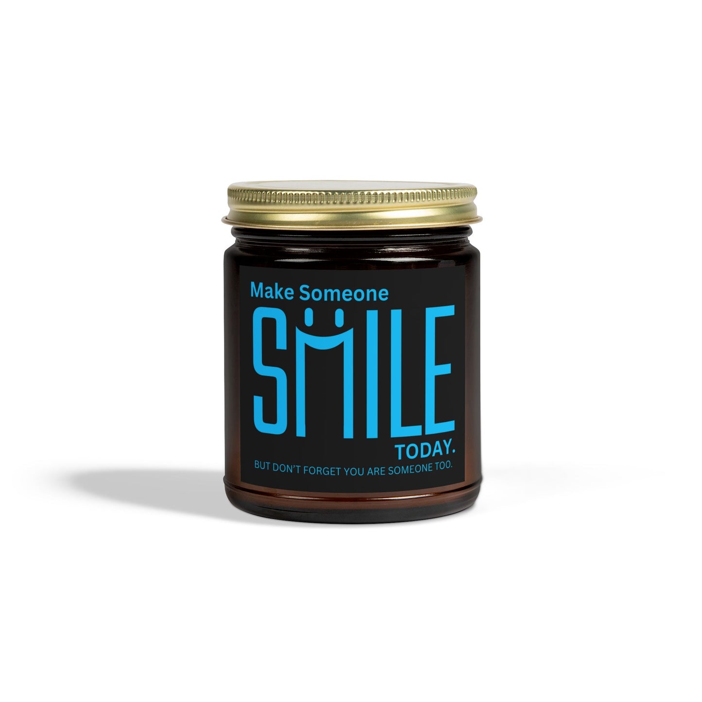 Make Someone Smile Today But Don’t Forget You Are Someone Too Scented Candles, Coconut Apricot Wax (4oz, 9oz)