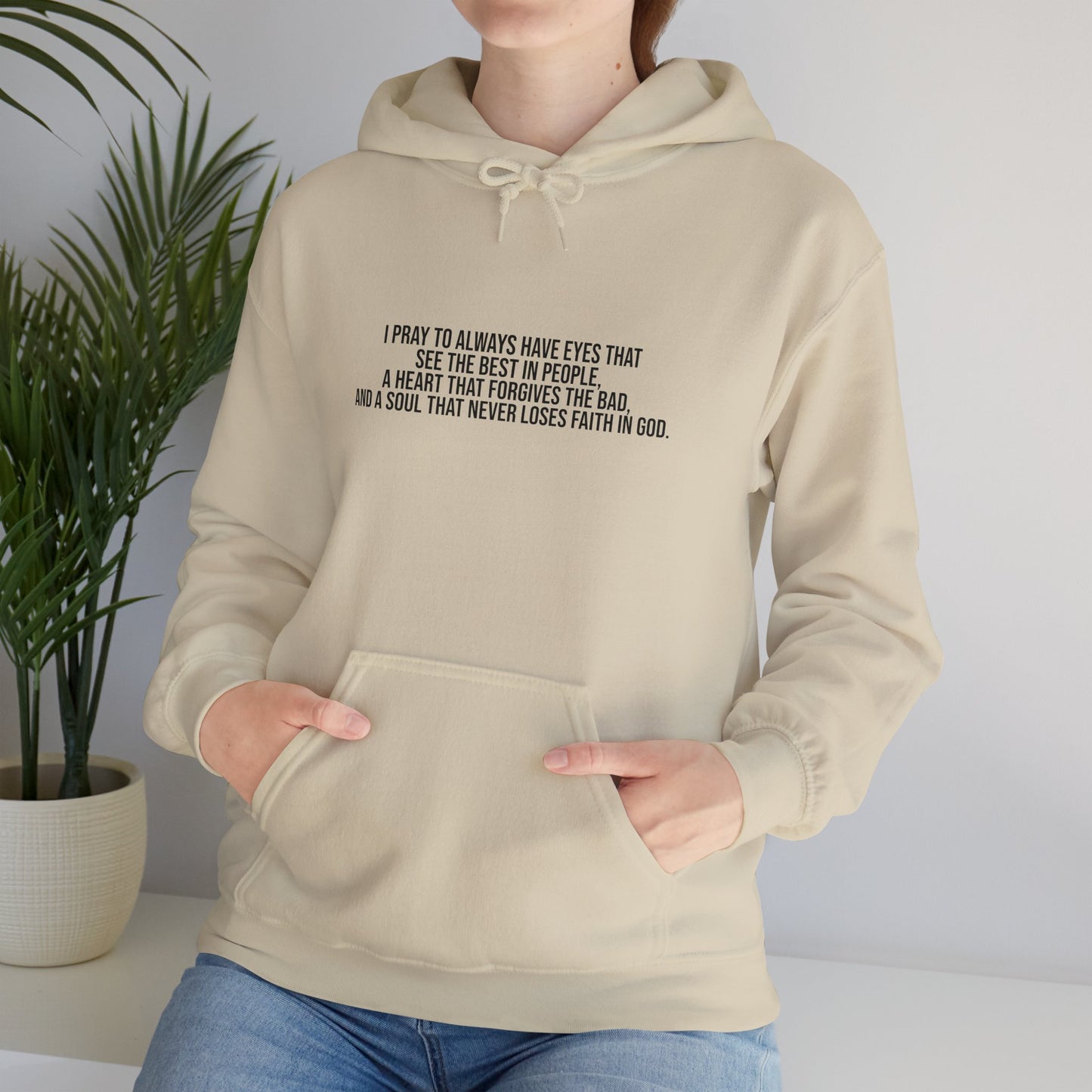 I Pray to Always Have Eyes That See The Best In People And A Soul That Never Loses Faith In God Unisex Heavy Blend™ Hooded Sweatshirt